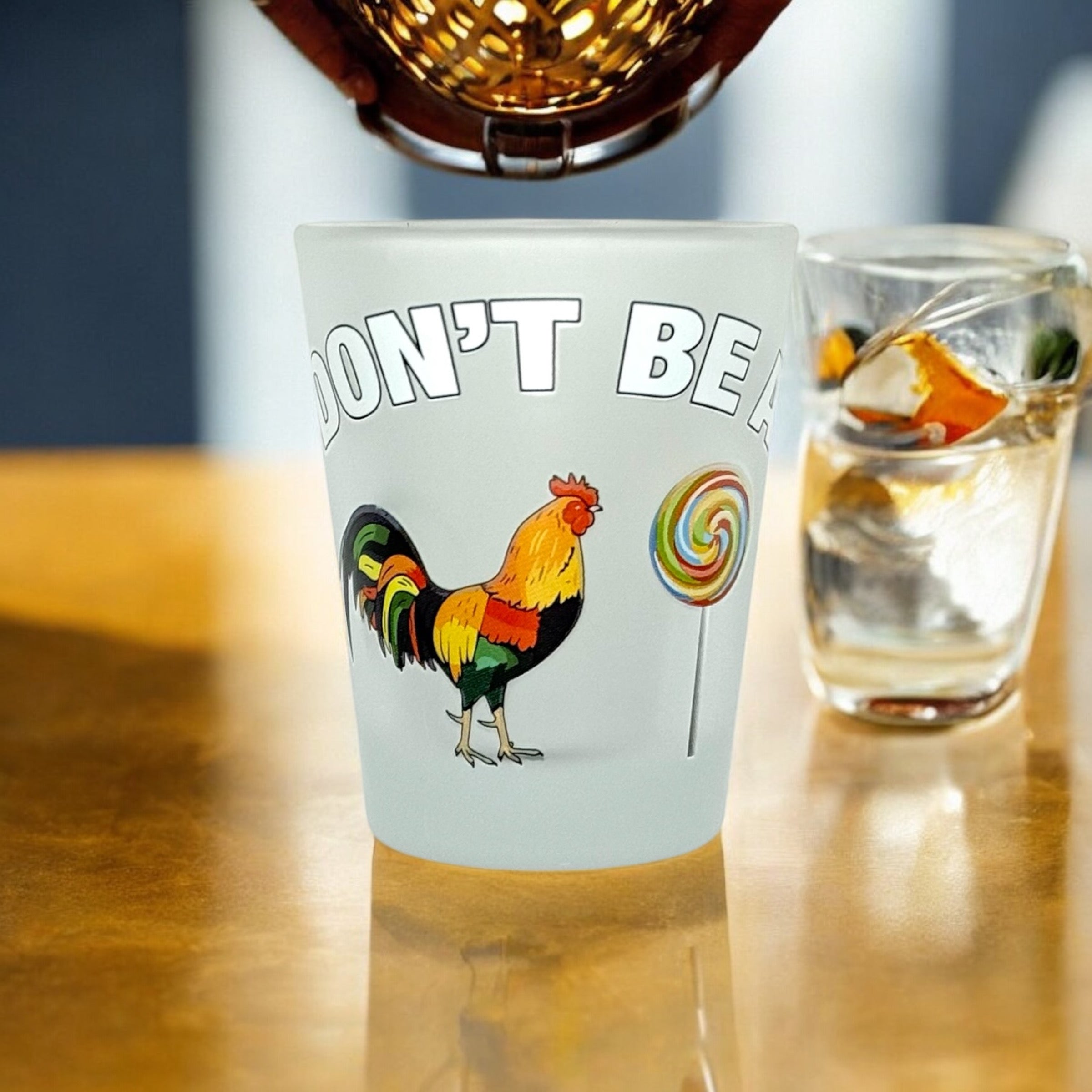 "Don't Be a Cock Sucker" Funny Shot Glass