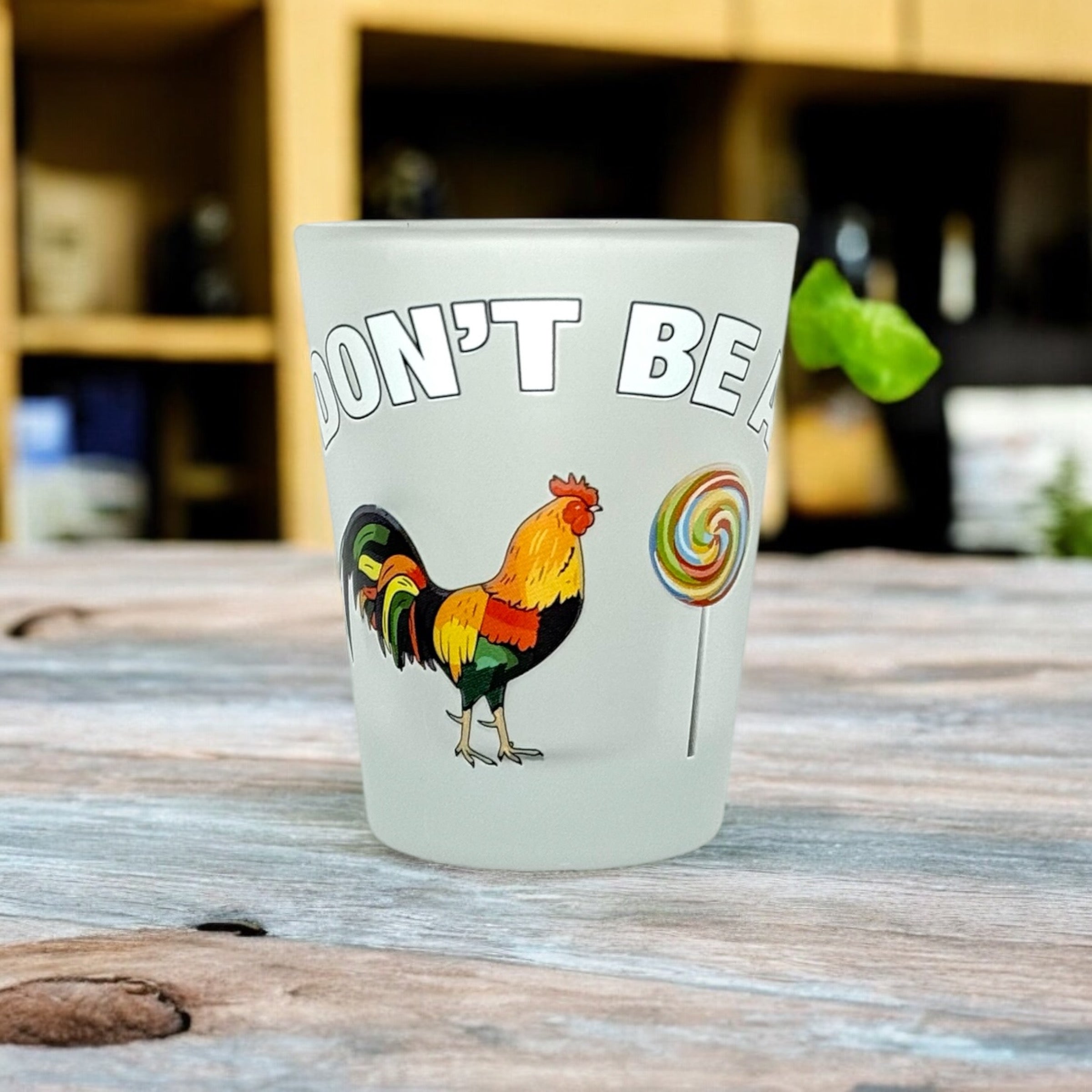"Don't Be a Cock Sucker" Funny Shot Glass
