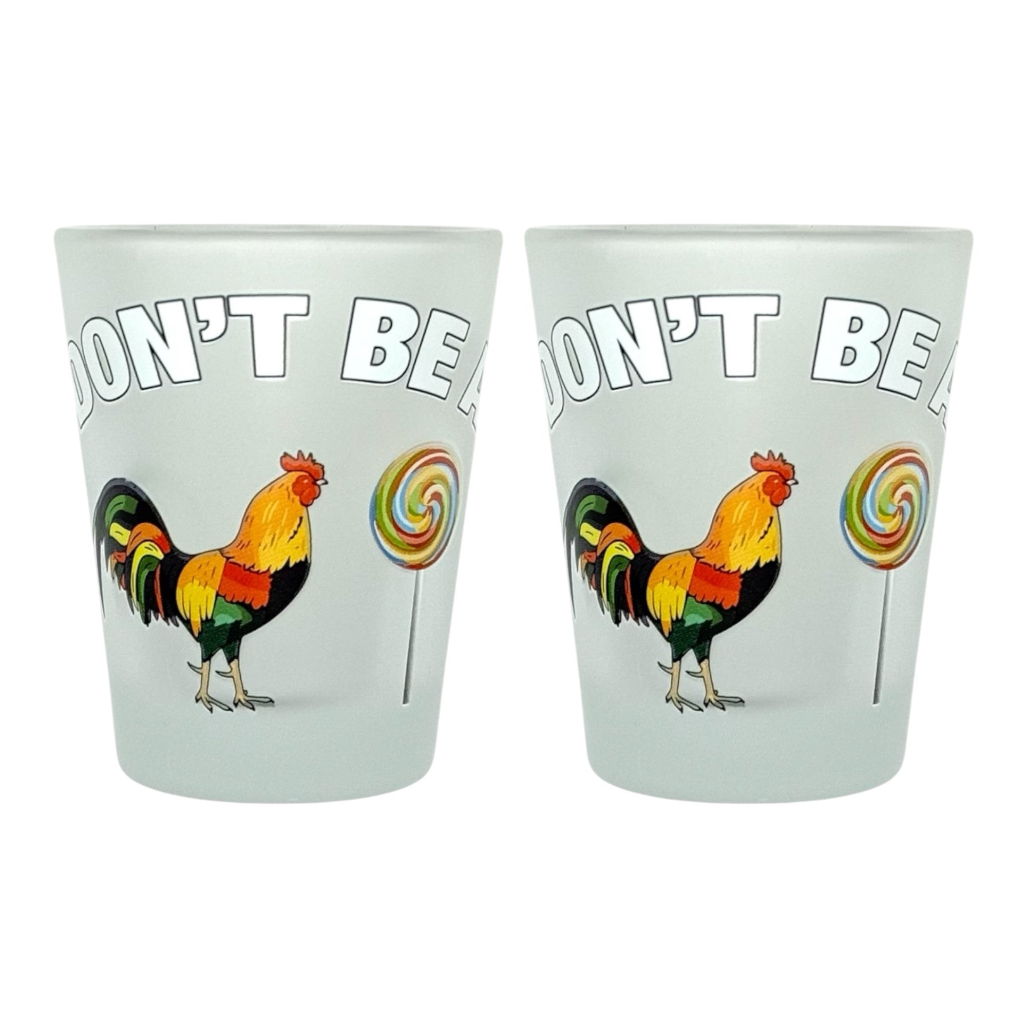 "Don't Be a Cock Sucker" Funny Shot Glass