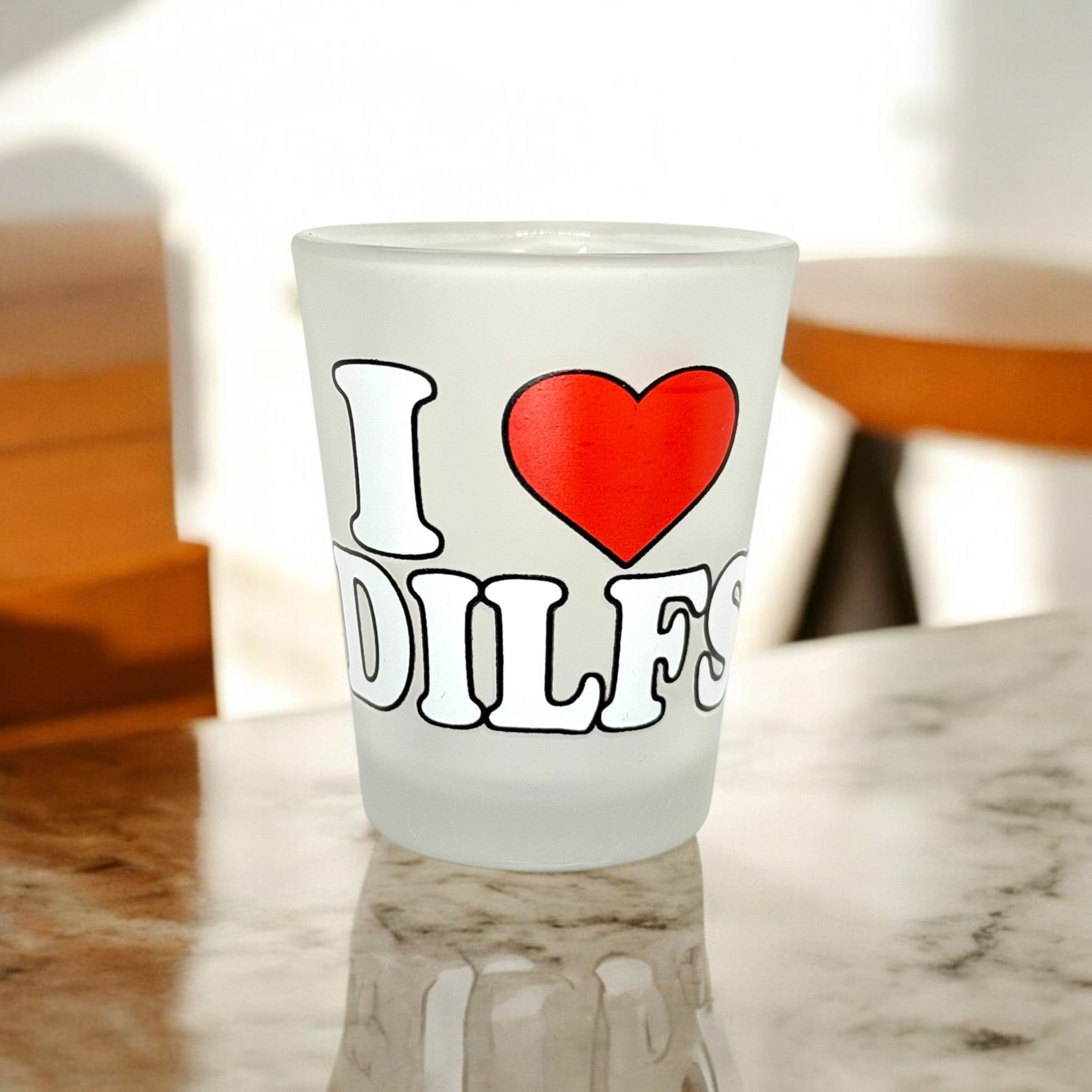 "I Love DILFS" Funny Shot Glass