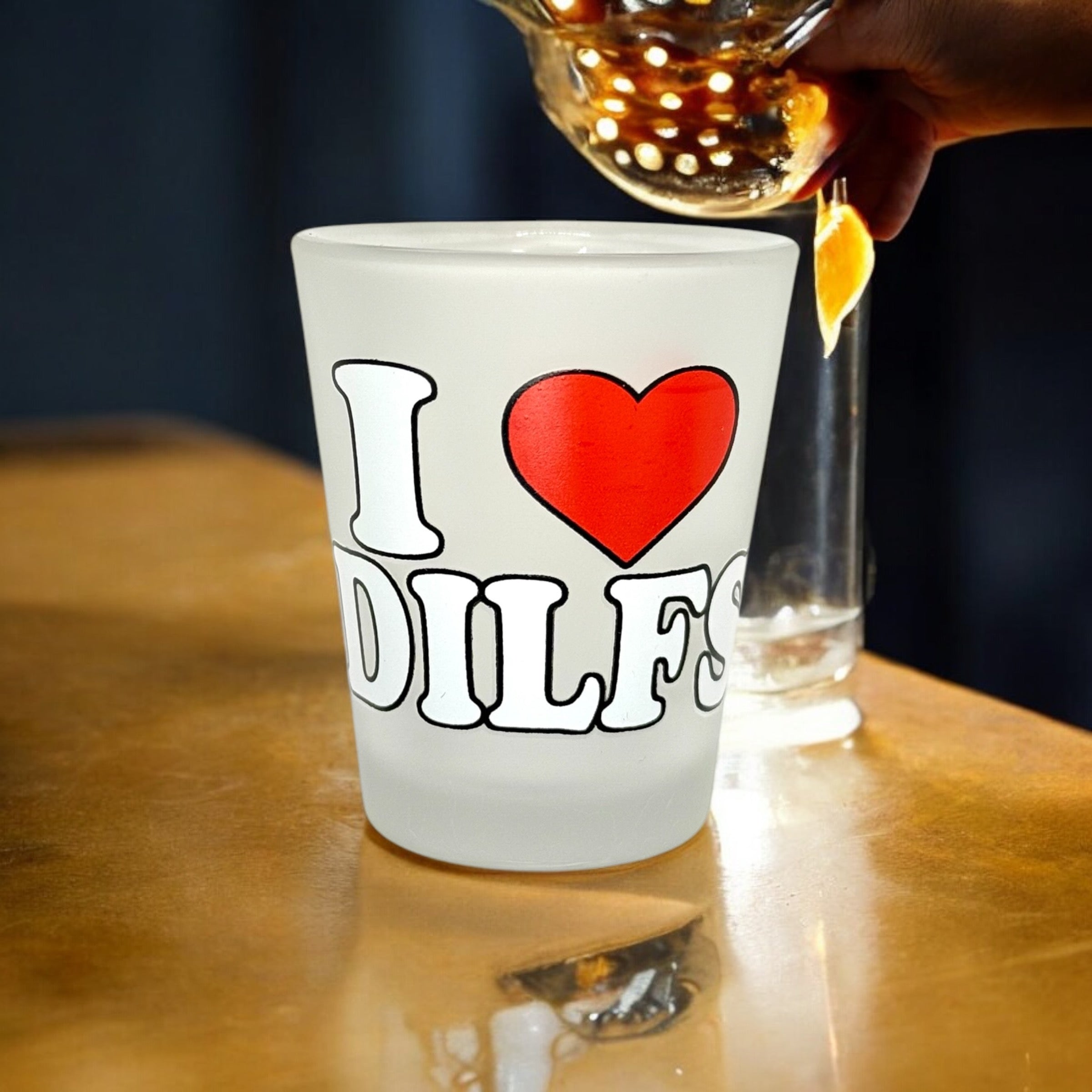 "I Love DILFS" Funny Shot Glass