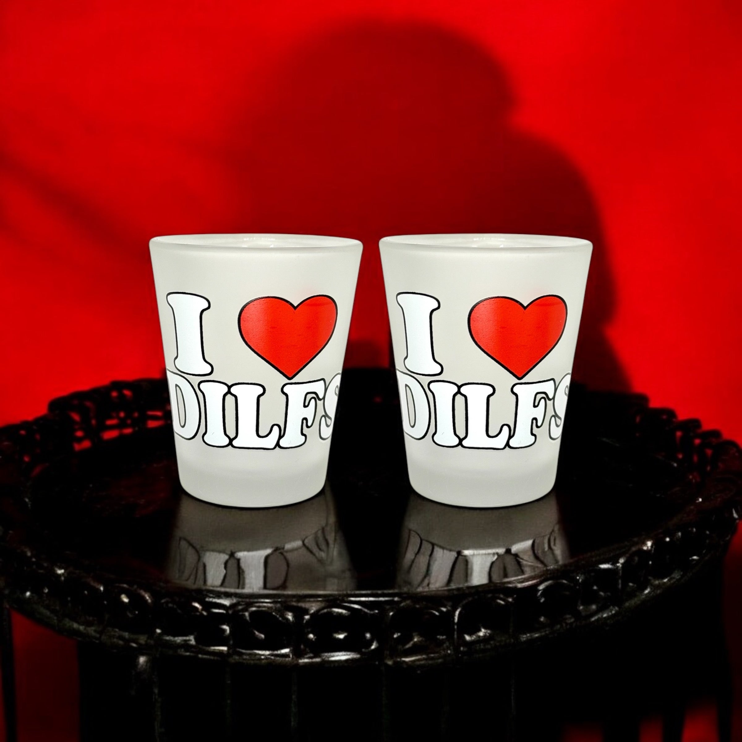 "I Love DILFS" Funny Shot Glass