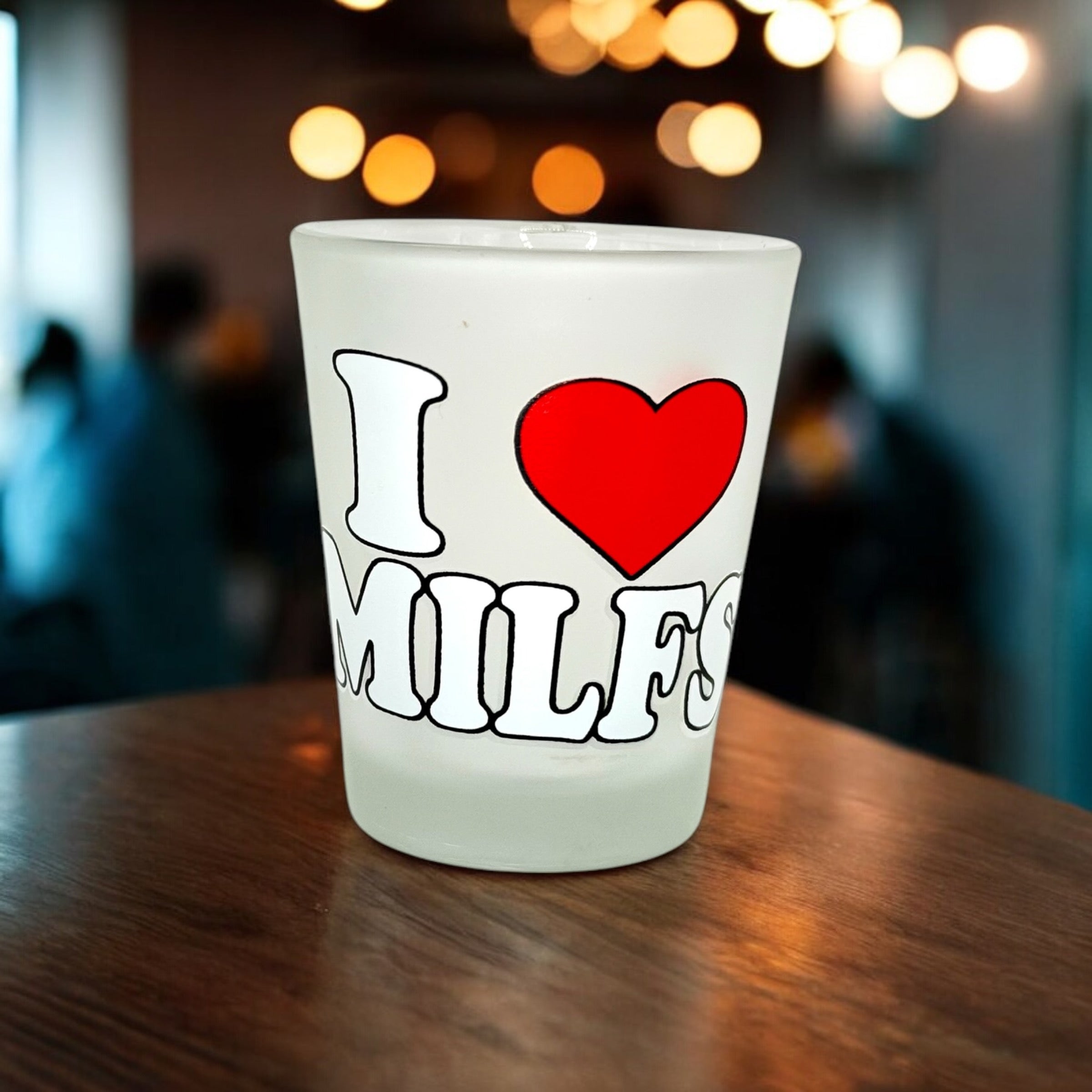 "I Love MILFS" Funny Shot Glass