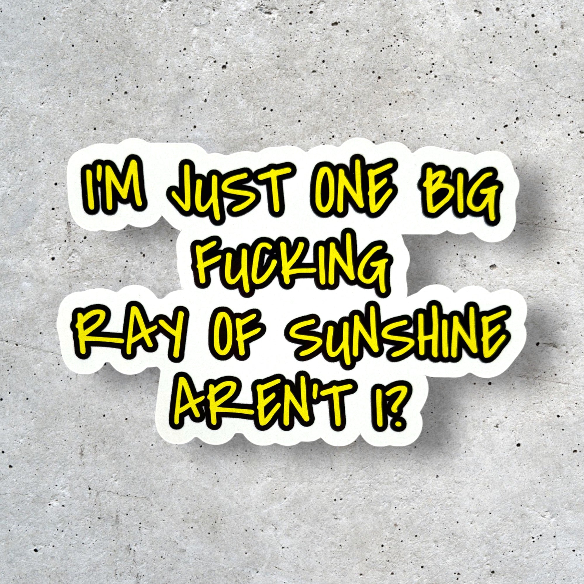 Tees Club vinyl sticker pack I'm Just One Big Fucking Ray of Sunshine - Sticker (4" x 3") X3 pack detail