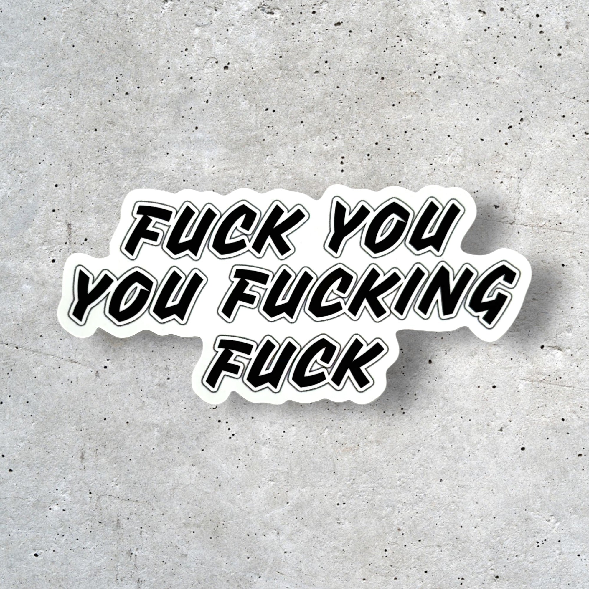 Tees Club vinyl sticker pack Fuck You You Fucking Fuck - Sticker (4" x 3") X3 pack back view