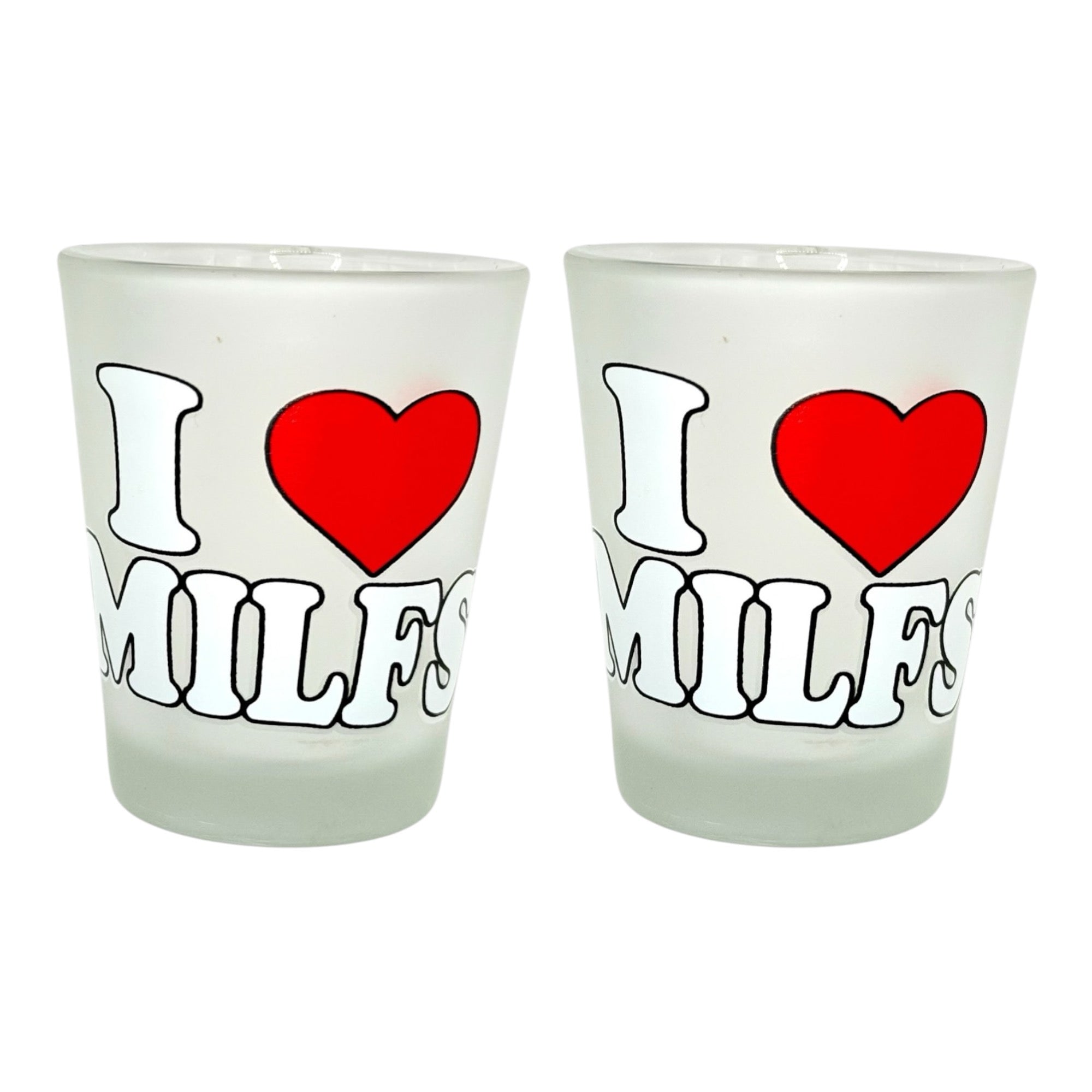 "I Love MILFS" Funny Shot Glass