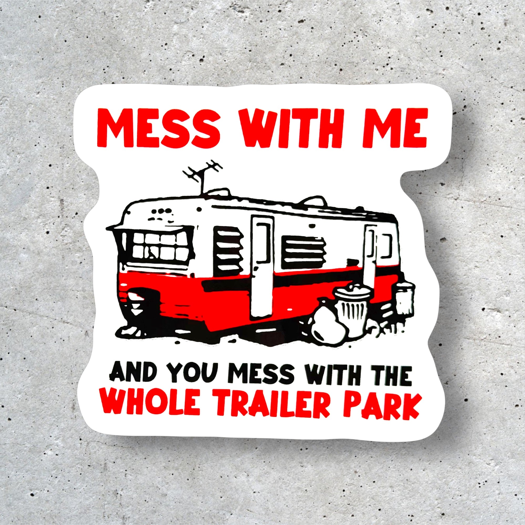 Tees Club vinyl sticker pack Mess With Me You Mess With the Whole Trailer Park - Sticker (4" x 3") X3 pack back view