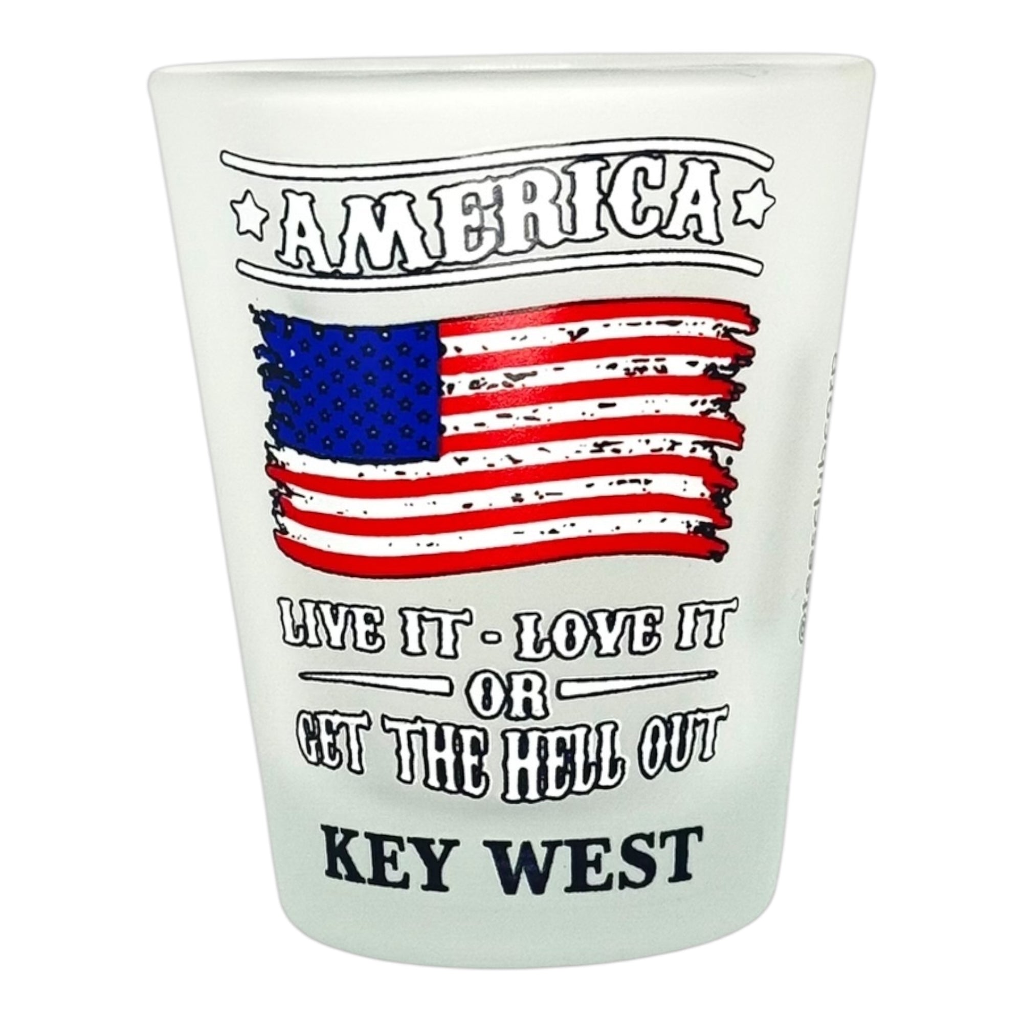 Tees Club shot glass set America Live it, Love it or Get the Hell Out - Funny Shot Glass KW front view