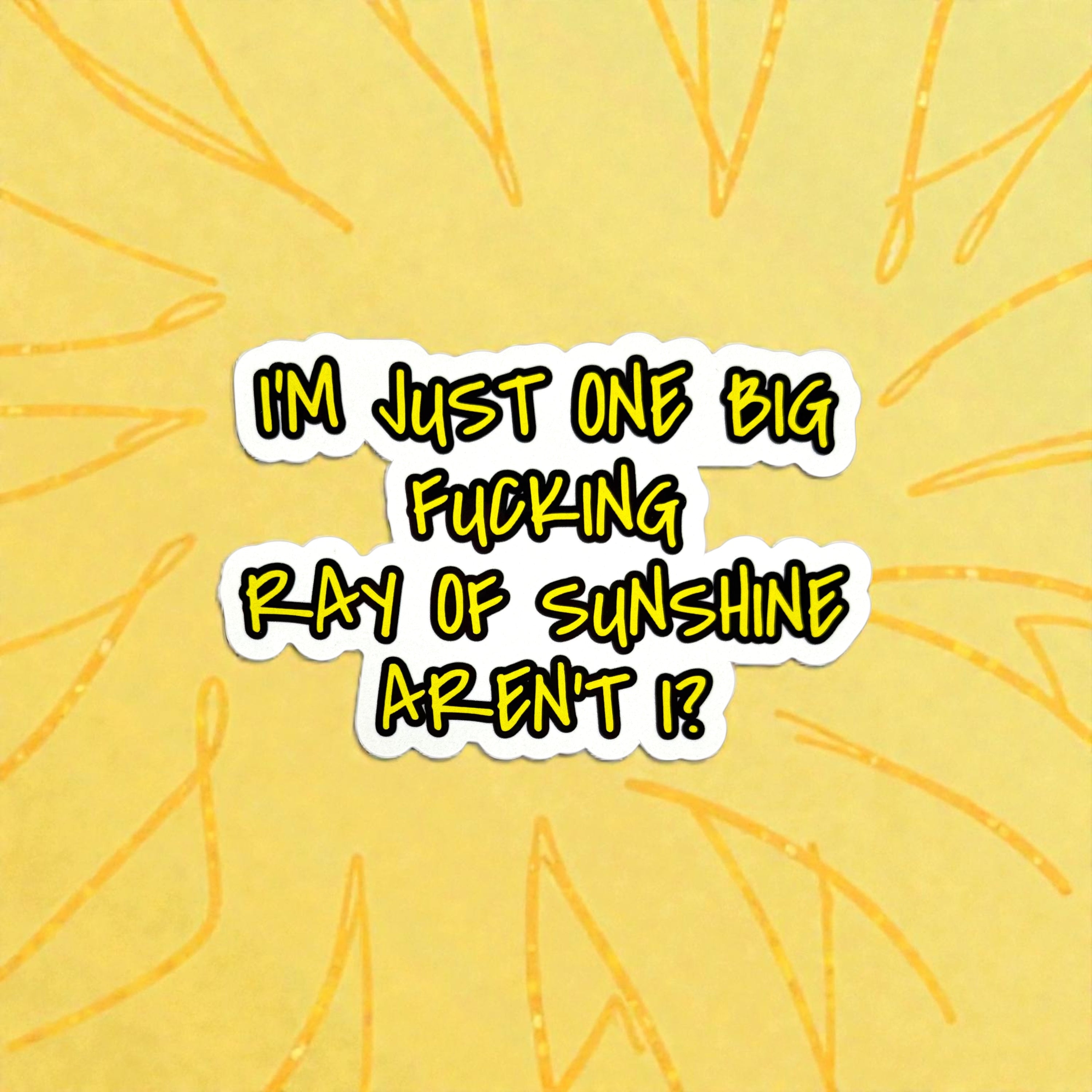 Tees Club vinyl sticker pack I'm Just One Big Fucking Ray of Sunshine - Sticker (4" x 3") X3 pack detail