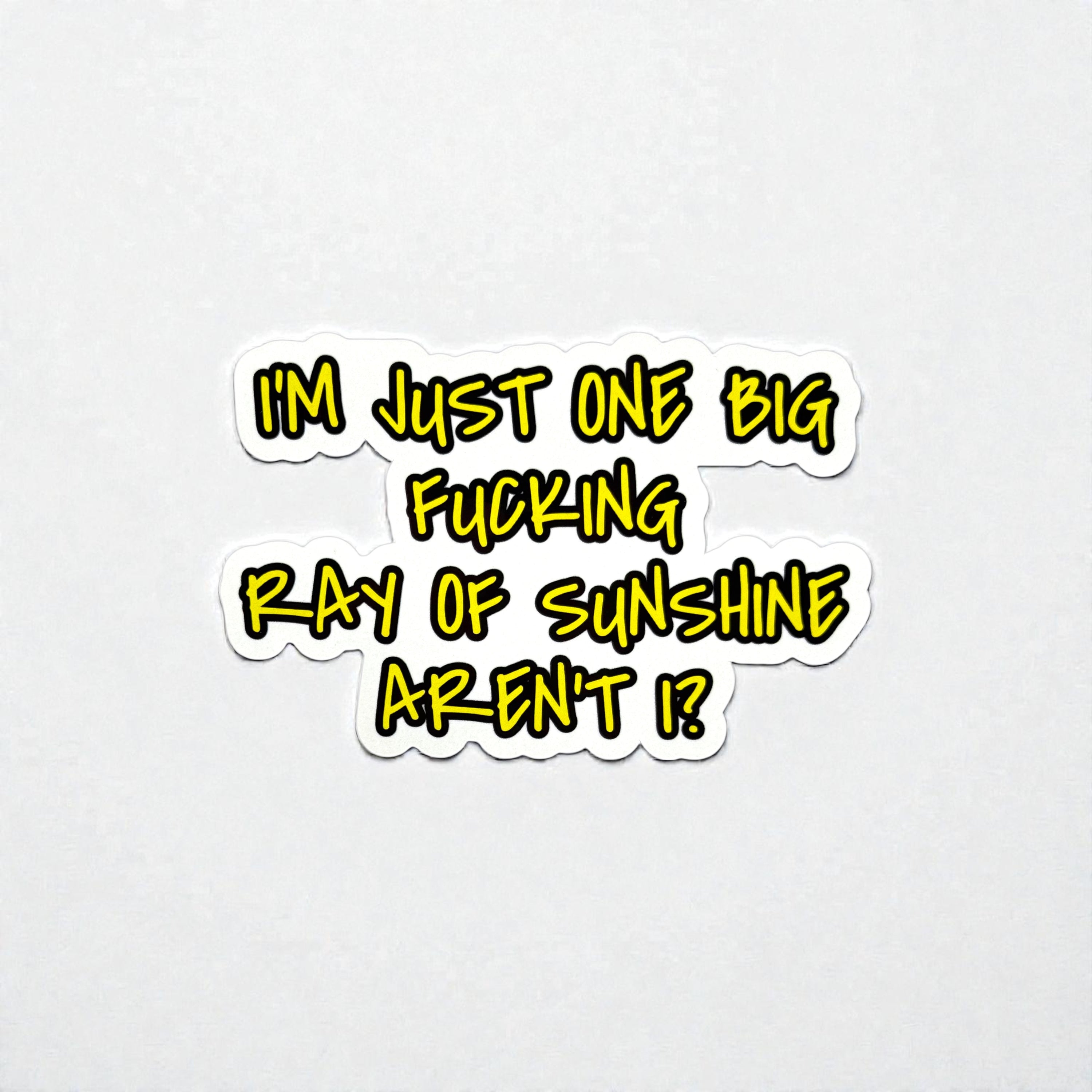 Tees Club vinyl sticker pack I'm Just One Big Fucking Ray of Sunshine - Sticker (4" x 3") X3 pack front view