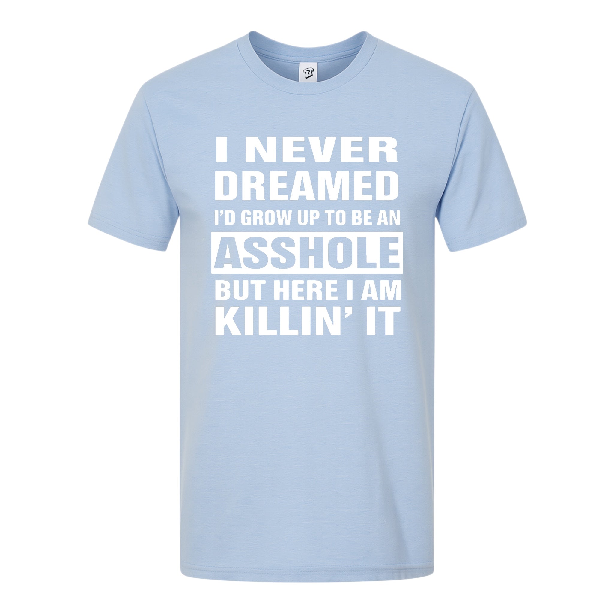 Tees Club graphic tee I Never Dreamed I'd Grow Up to Be an Asshole But Here I Am Killin' It - Premium Tee Black Size M detail