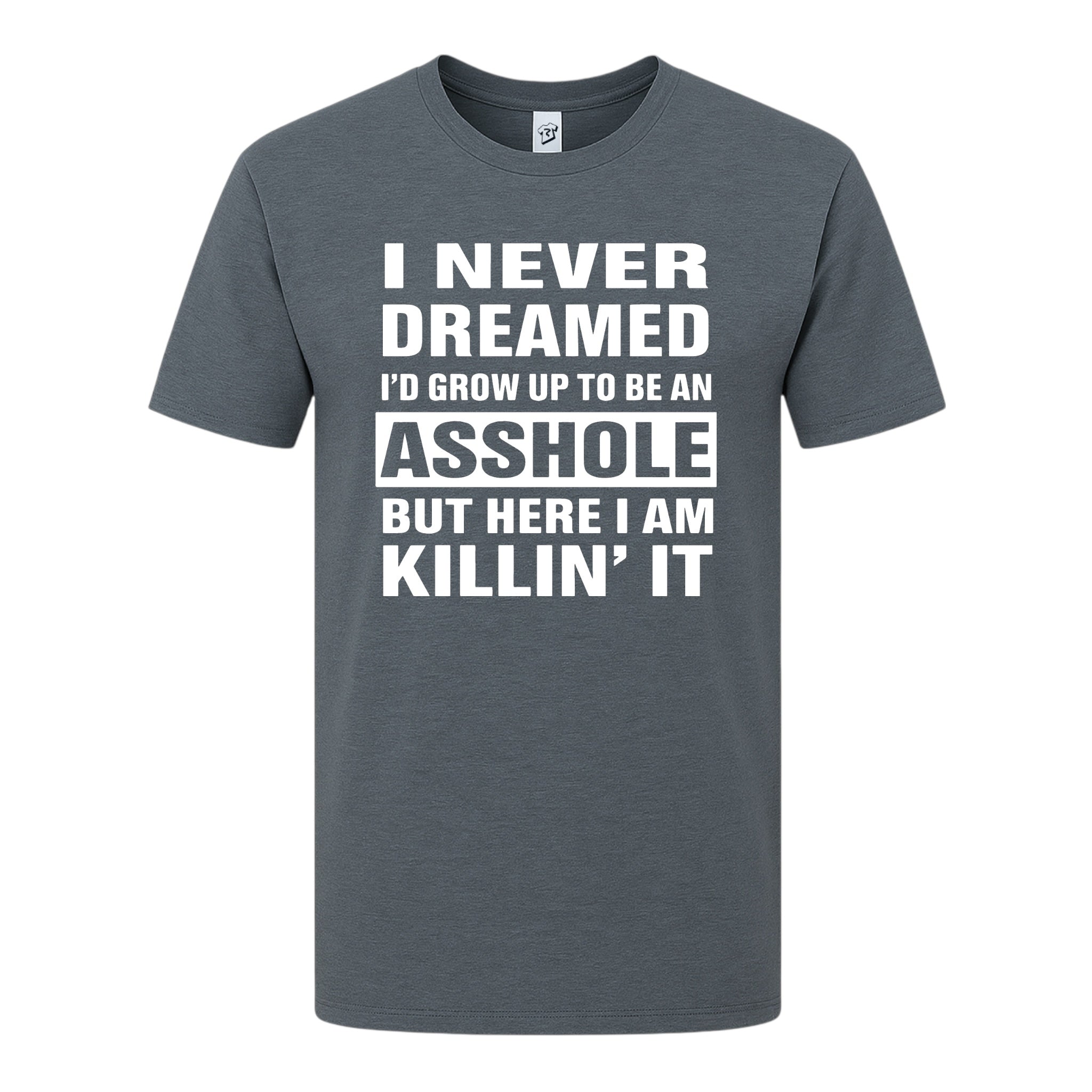 Tees Club graphic tee I Never Dreamed I'd Grow Up to Be an Asshole But Here I Am Killin' It - Premium Tee Black Size M detail