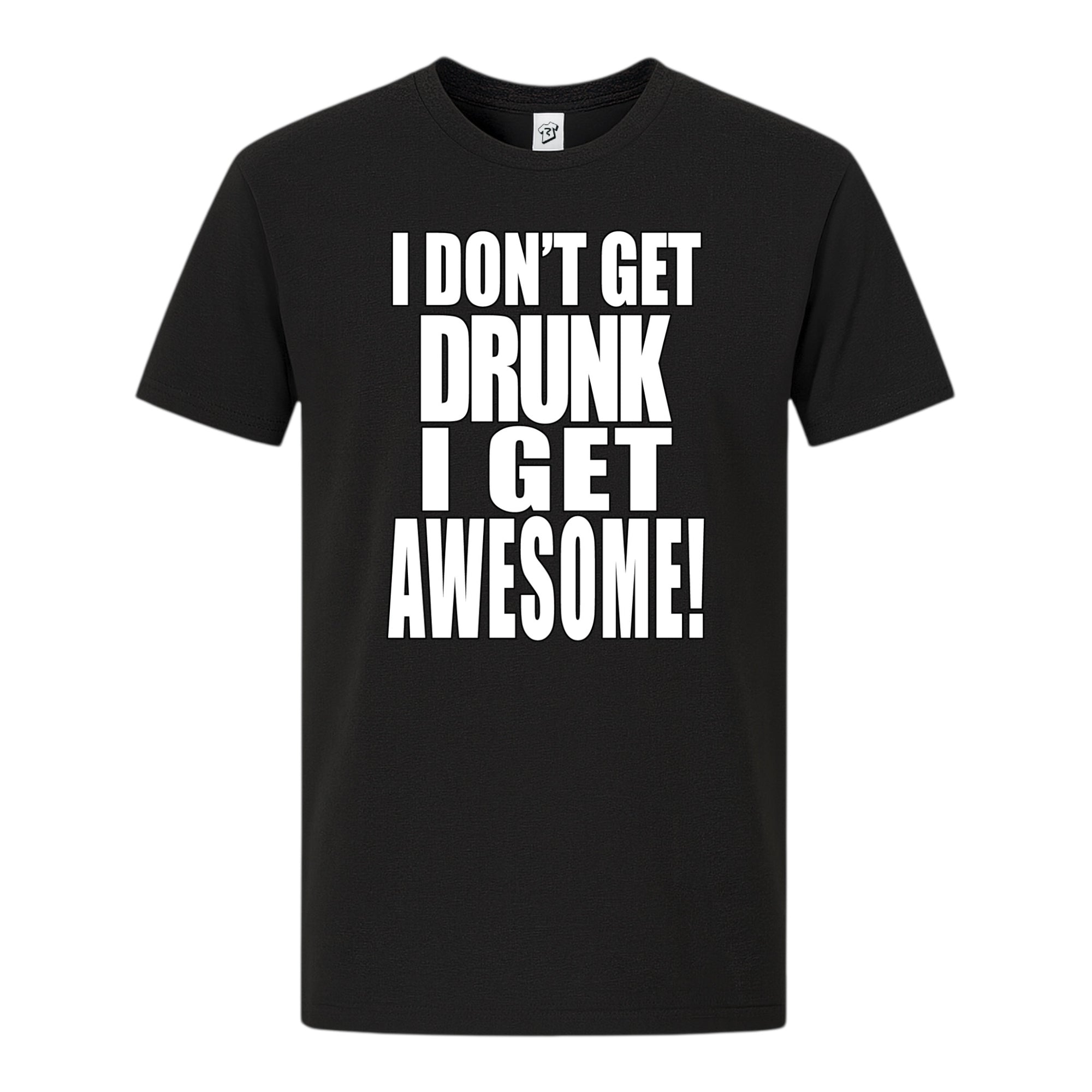 Tees Club graphic tee I Don't Get Drunk I Get Awesome - Premium Tee Black Size S front view