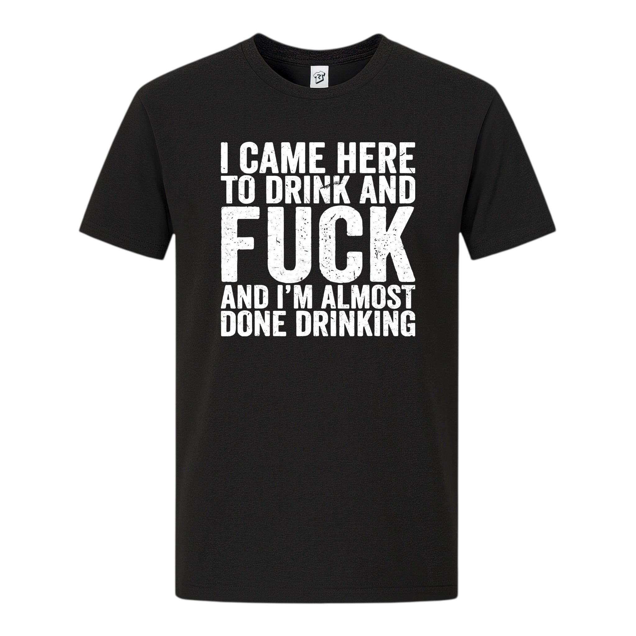 Tees Club graphic tee I Came Here to Drink and Fuck - Premium Tee Black Size S front view