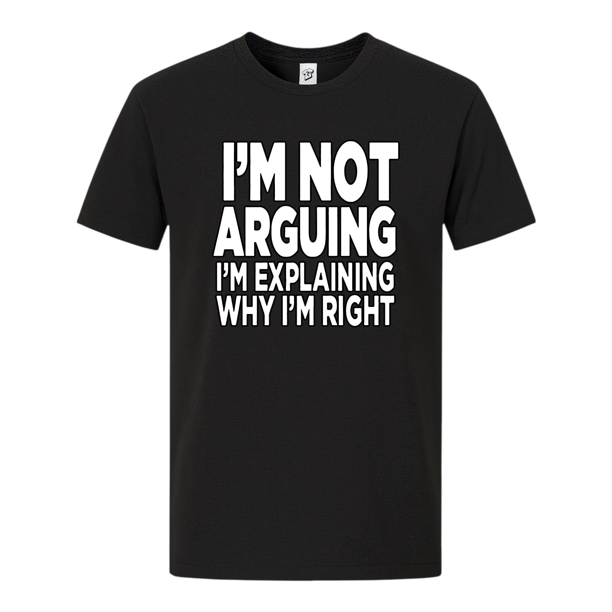 Tees Club graphic tee I'm Not Arguing I'm Explaining Why I'm Right - Premium Tee Black Size S front view