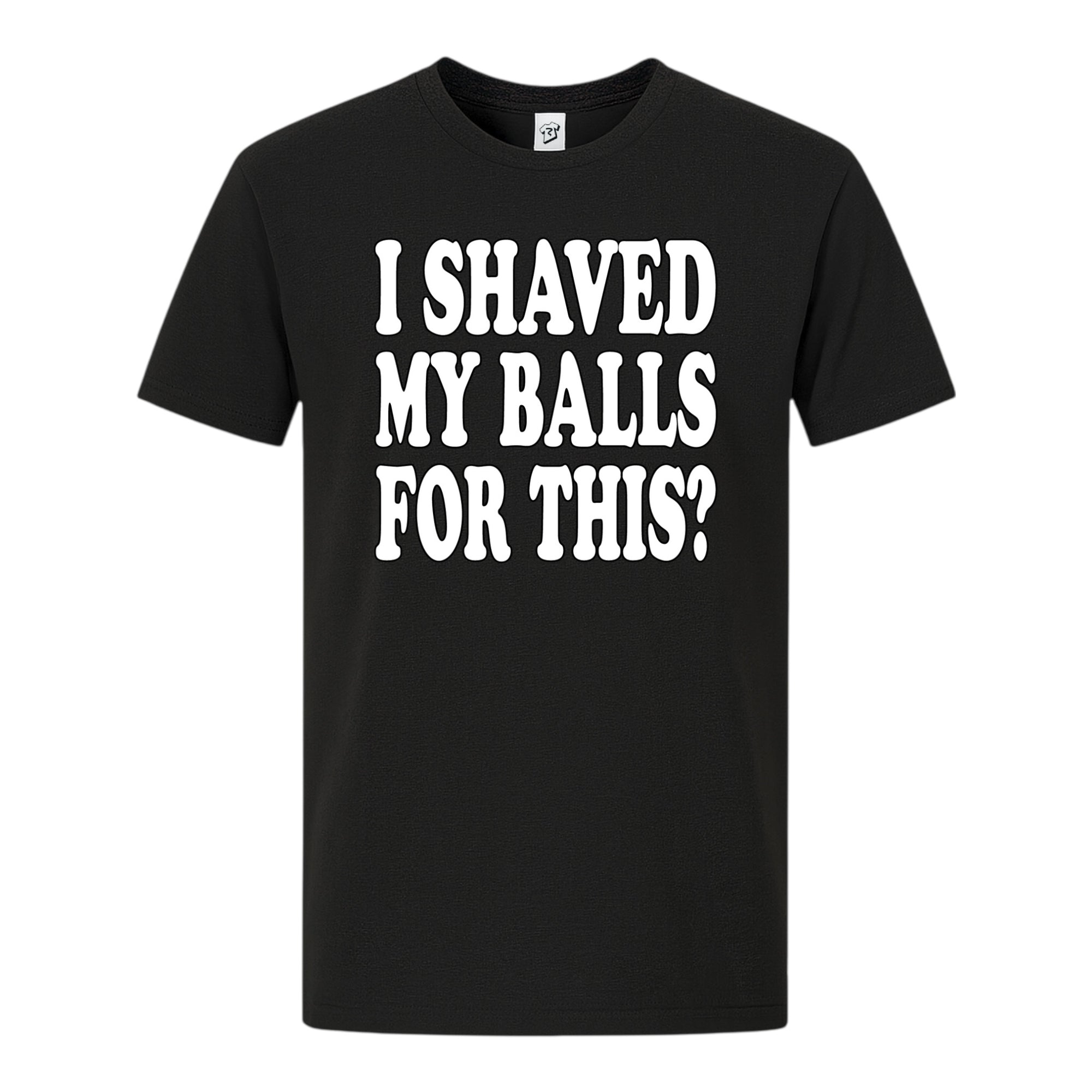 Tees Club graphic tee I Shaved My Balls For This? - Premium Tee Black Size S front view