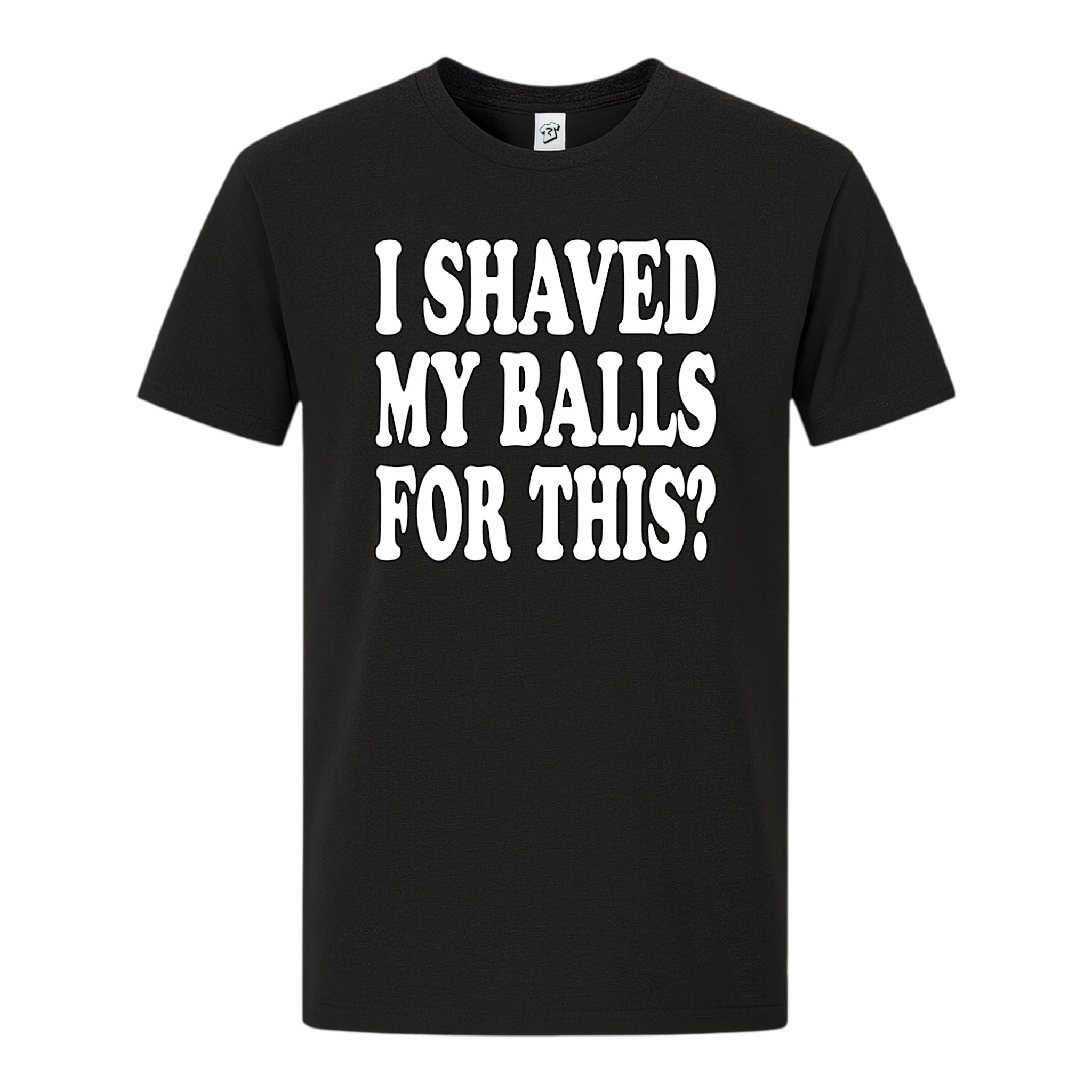 Tees Club graphic tee I Shaved My Balls For This? - Premium Tee Black Size S front view