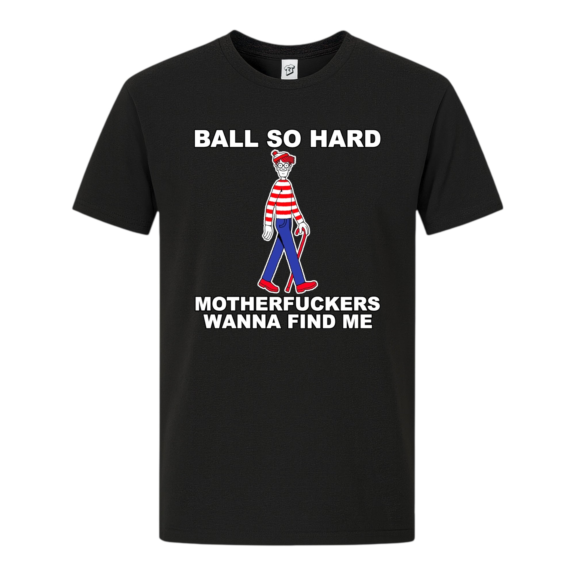 Tees Club graphic tee Ball So Hard Motherfuckers Wanna Find Me (Waldo) - Premium Tee Black Size S front view