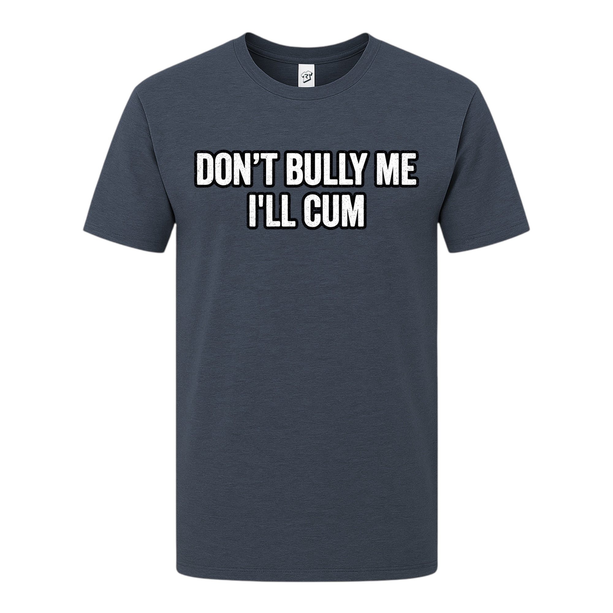 Tees Club graphic tee Don't Bully Me I'll Cum - Premium Tee Black Size S front view