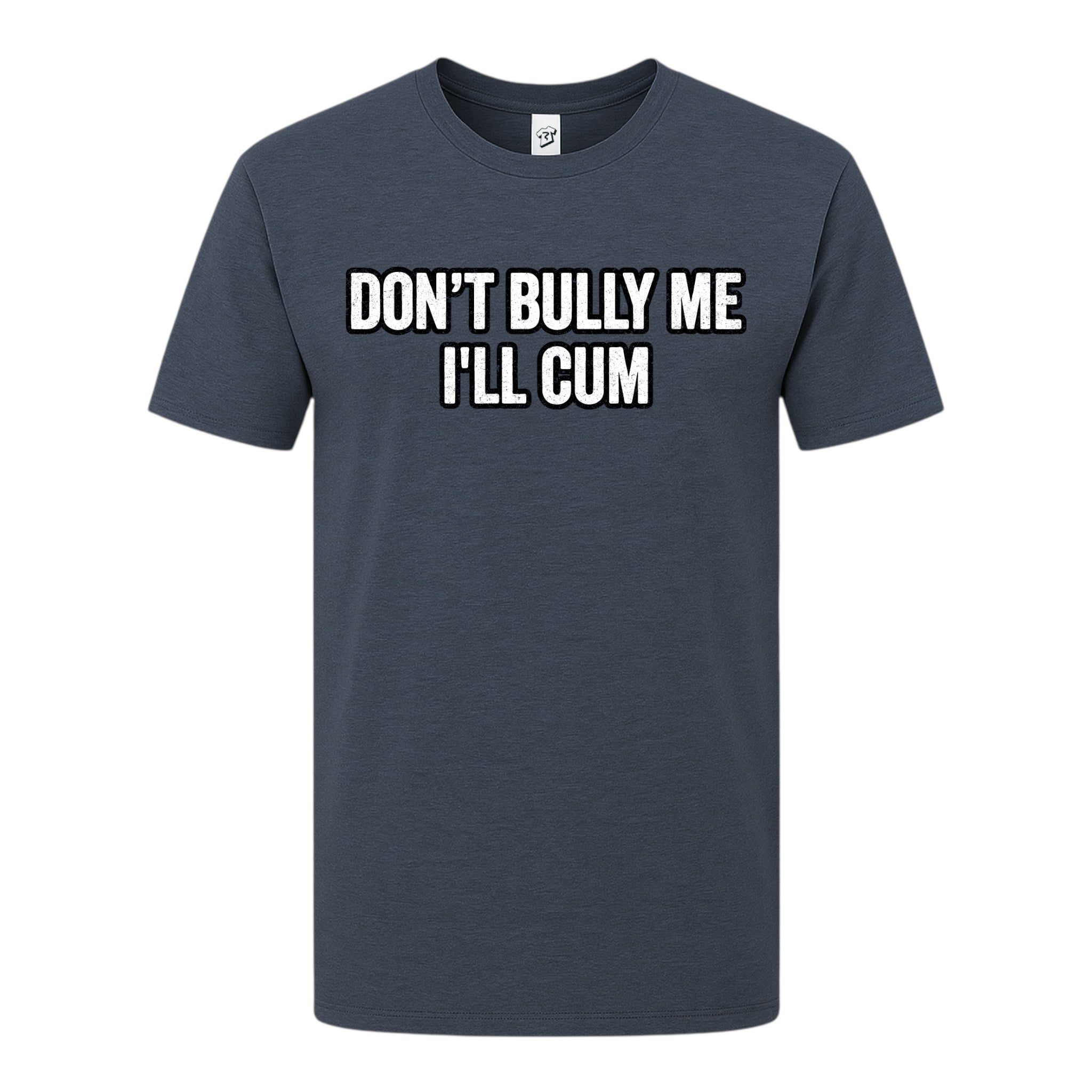 Tees Club graphic tee Don't Bully Me I'll Cum - Premium Tee Black Size S front view