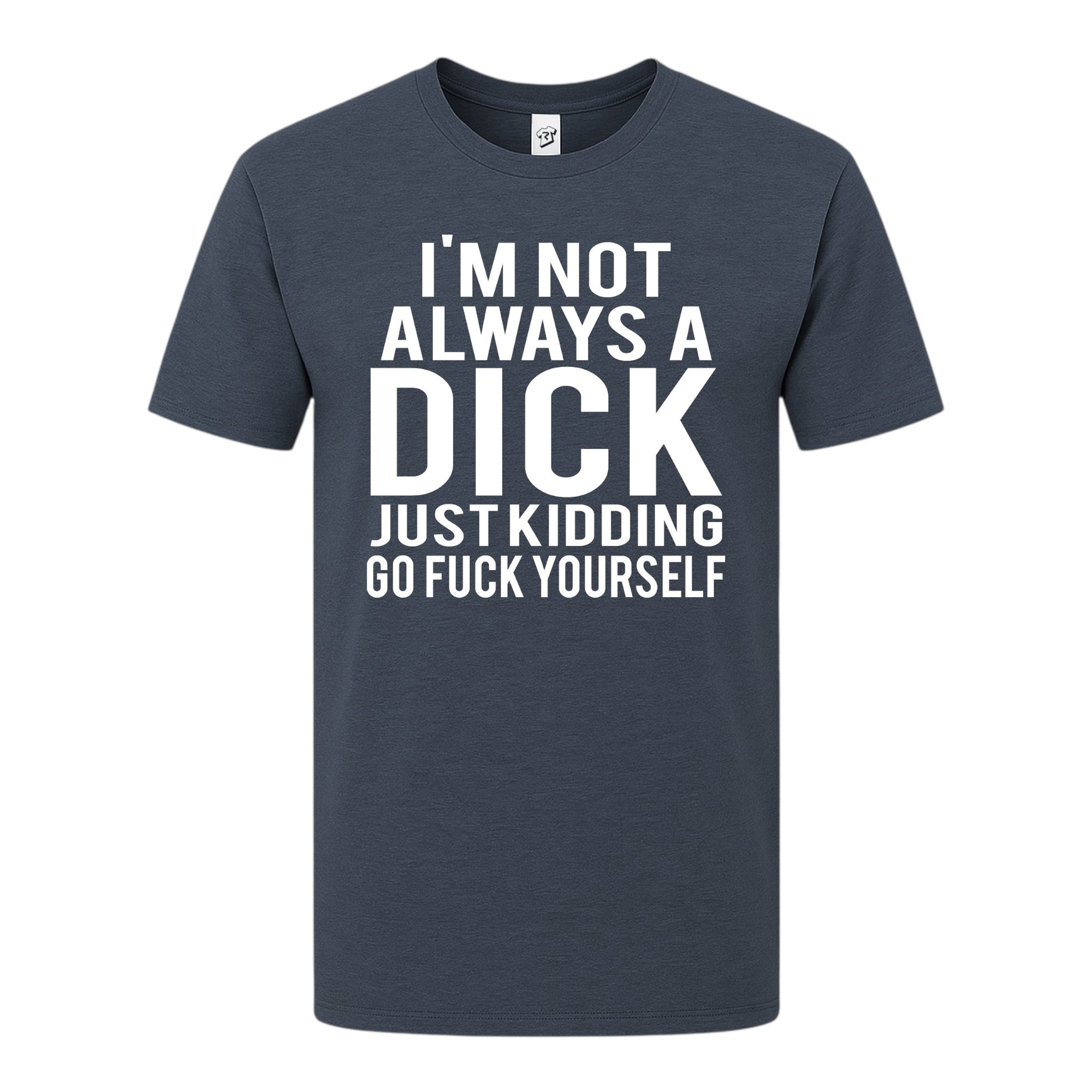 Tees Club graphic tee I'm not Always a Dick Just Kidding Go Fuck Yourself - Premium Tee Black Size S back view