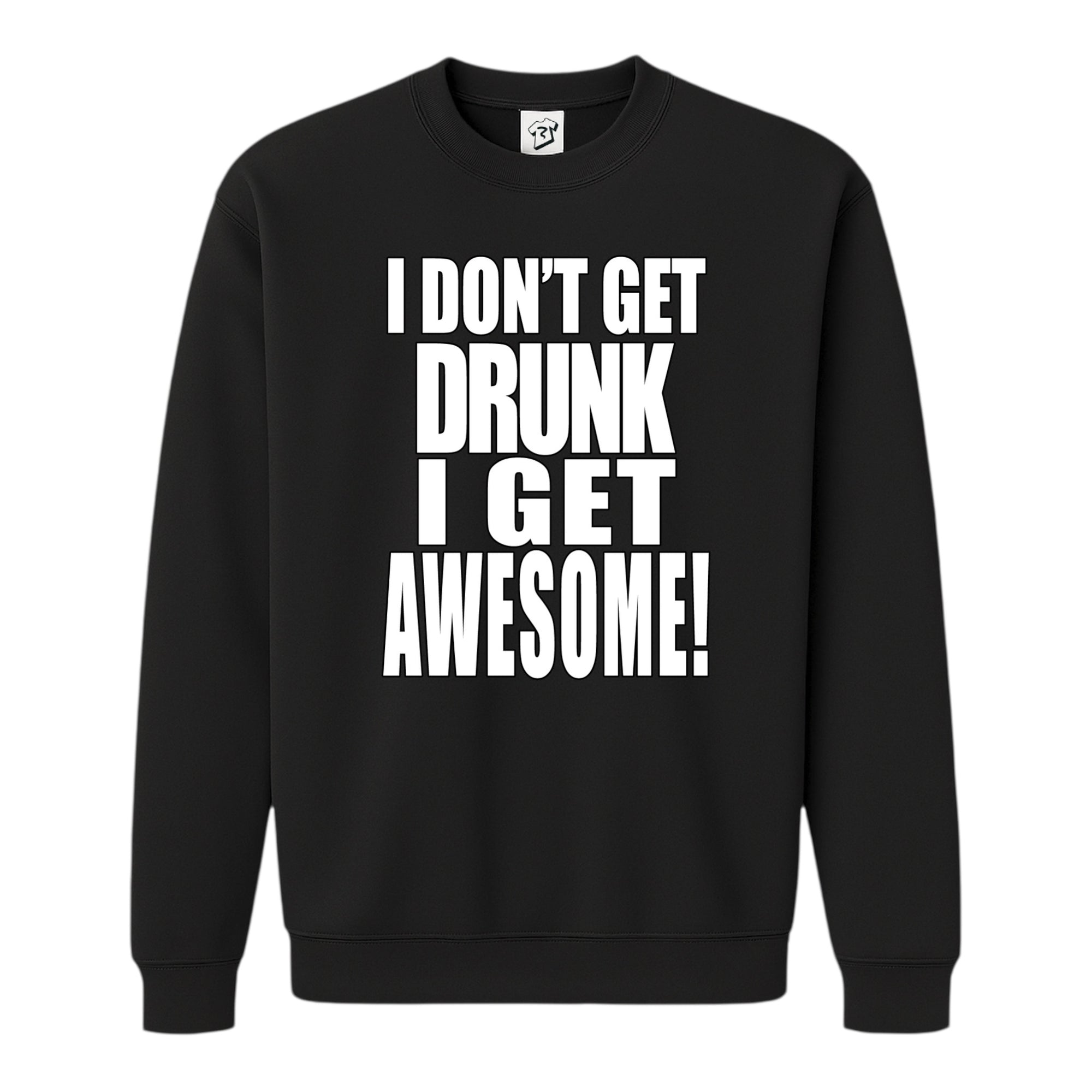 Tees Club crewneck sweatshirt I Don't Get Drunk I Get Awesome - Sweatshirt Black Size S front view