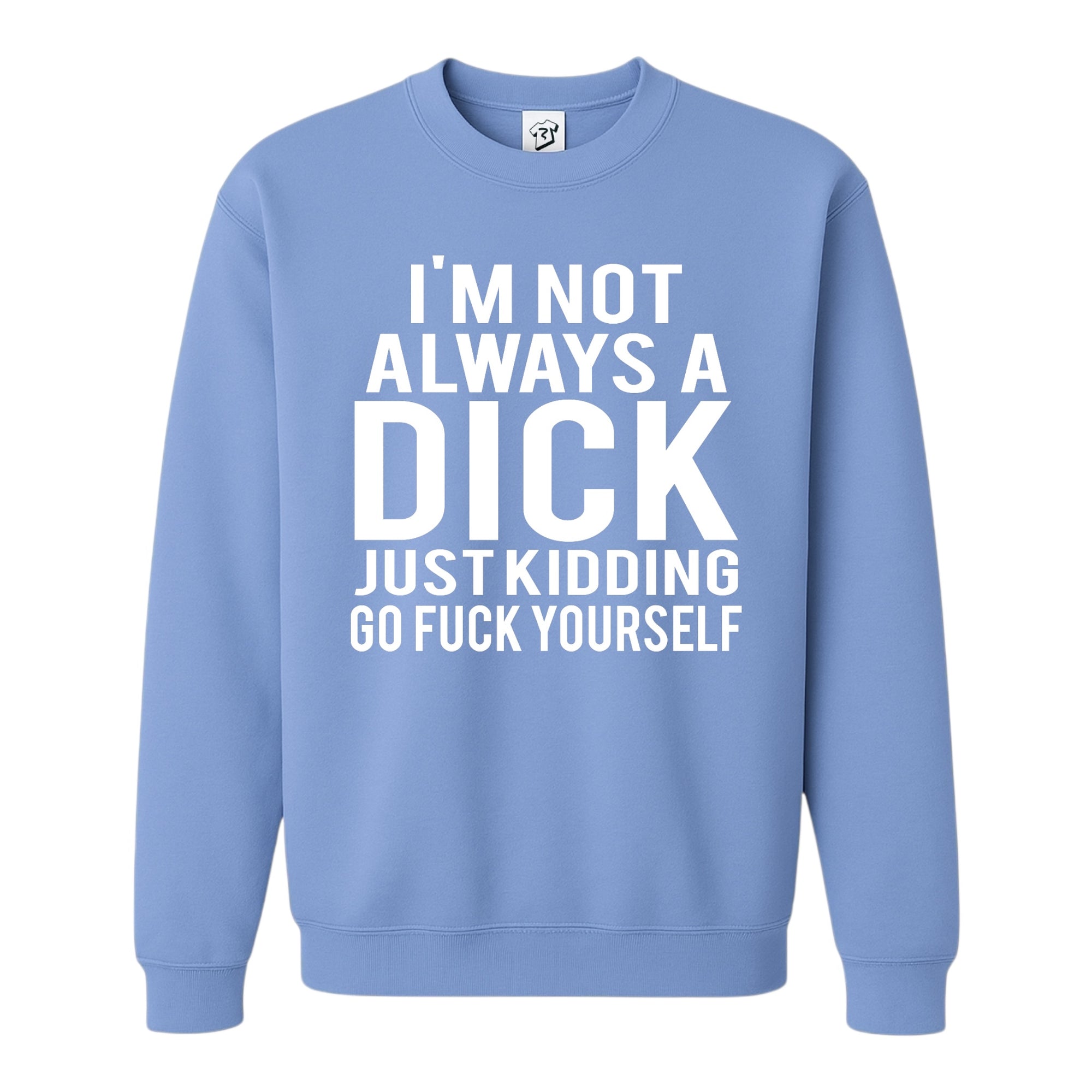 Tees Club crewneck sweatshirt I'm not Always a Dick Just Kidding Go Fuck Yourself - Sweatshirt Black Size S back view