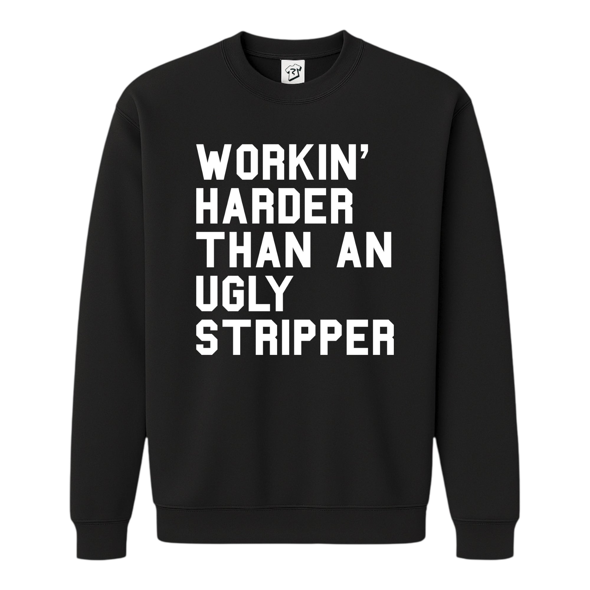 Tees Club crewneck sweatshirt Workin' Harder Than an Ugly Stripper - Sweatshirt Black Size S front view