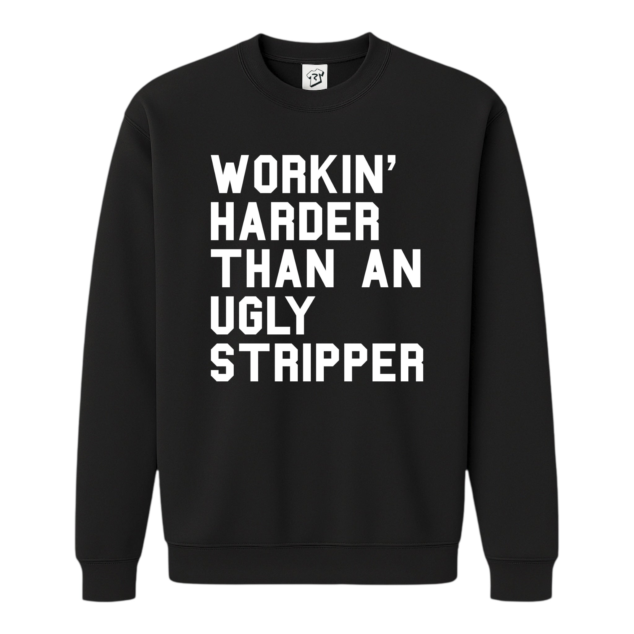 Tees Club crewneck sweatshirt Workin' Harder Than an Ugly Stripper - Sweatshirt Black Size S front view