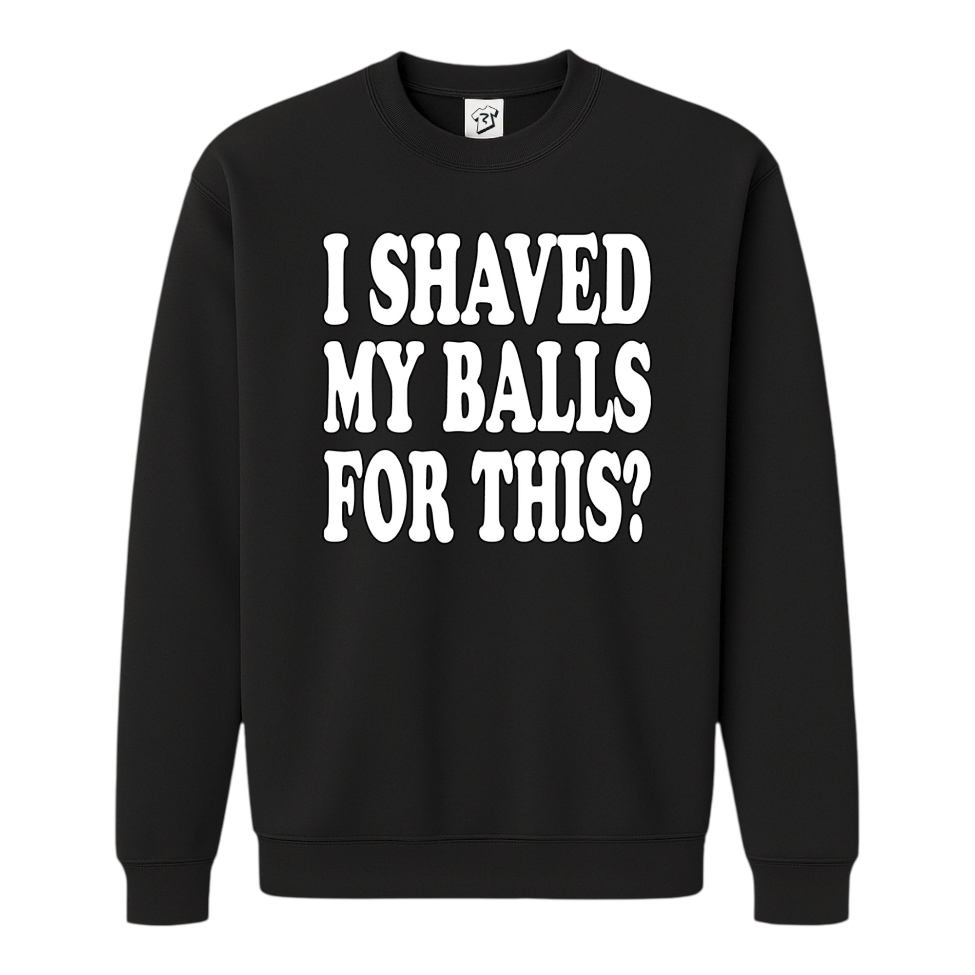 Tees Club crewneck sweatshirt I Shaved My Balls for This? - Sweatshirt Black Size S front view