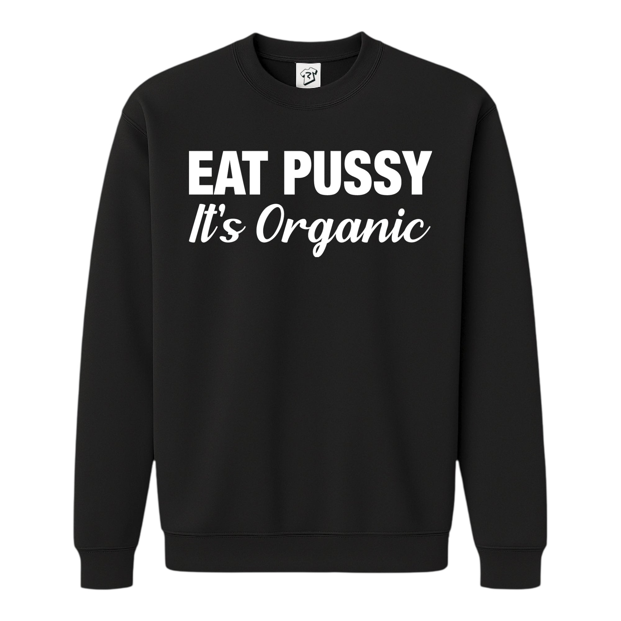 Tees Club crewneck sweatshirt Eat Pussy It's Organic - Sweatshirt Black Size S front view