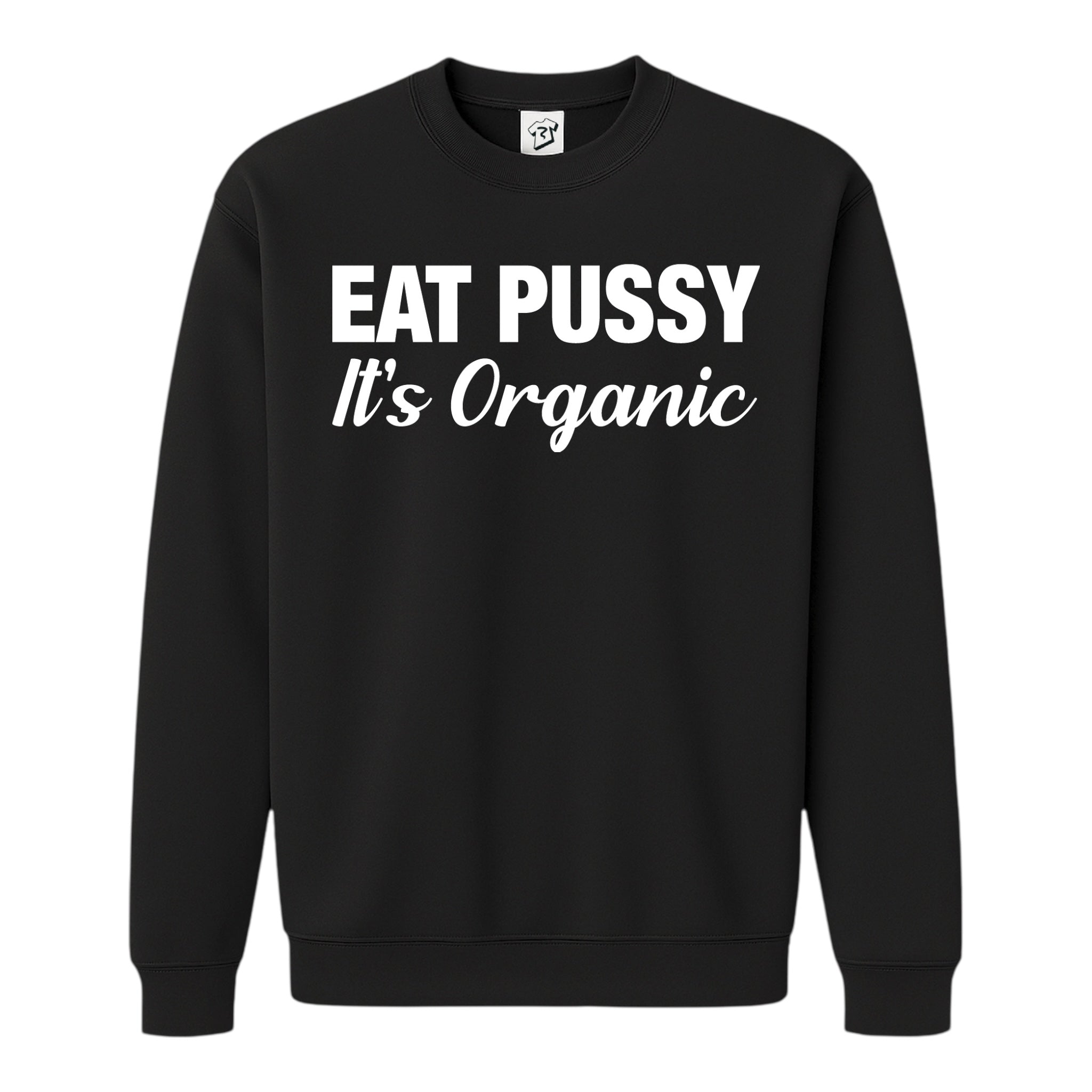 Tees Club crewneck sweatshirt Eat Pussy It's Organic - Sweatshirt Black Size S front view
