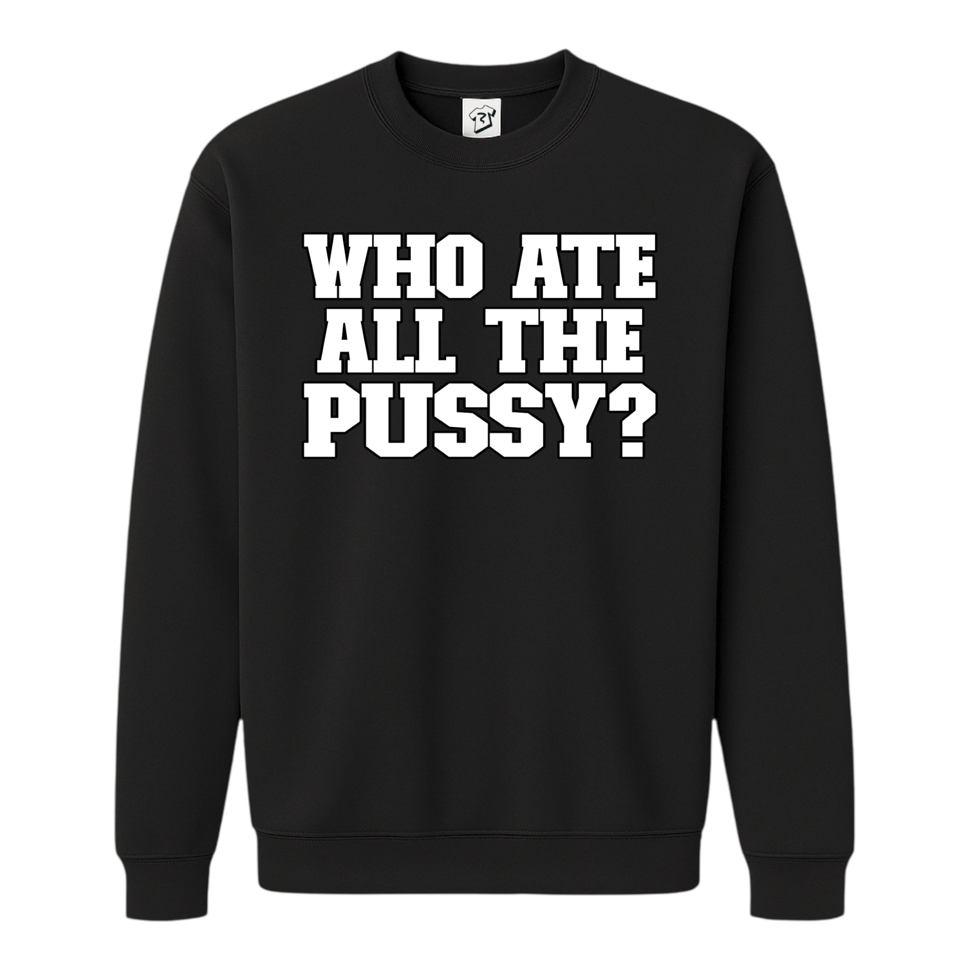 Tees Club crewneck sweatshirt Who Ate All The Pussy? - Sweatshirt Black Size S front view