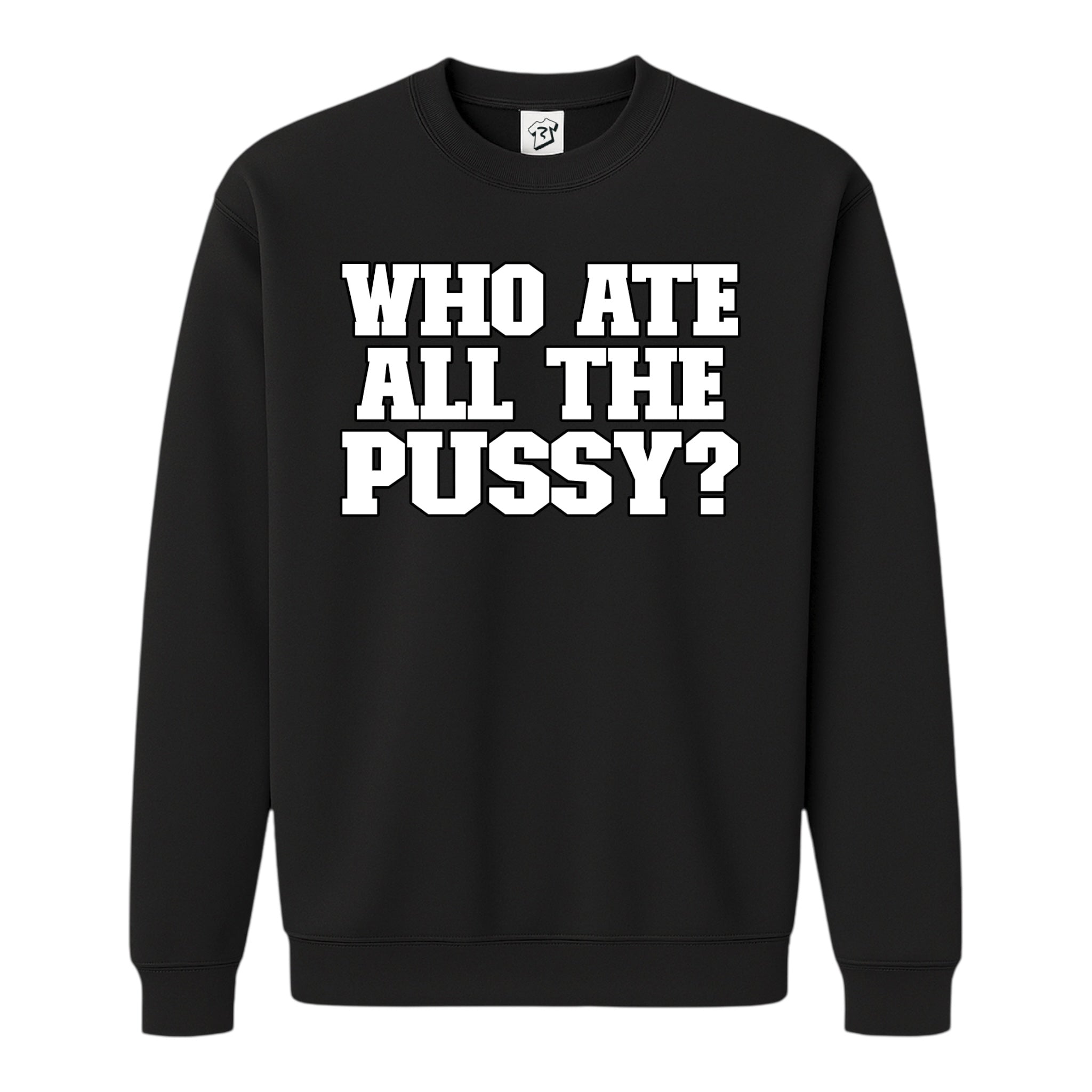 Tees Club crewneck sweatshirt Who Ate All The Pussy? - Sweatshirt Black Size S front view