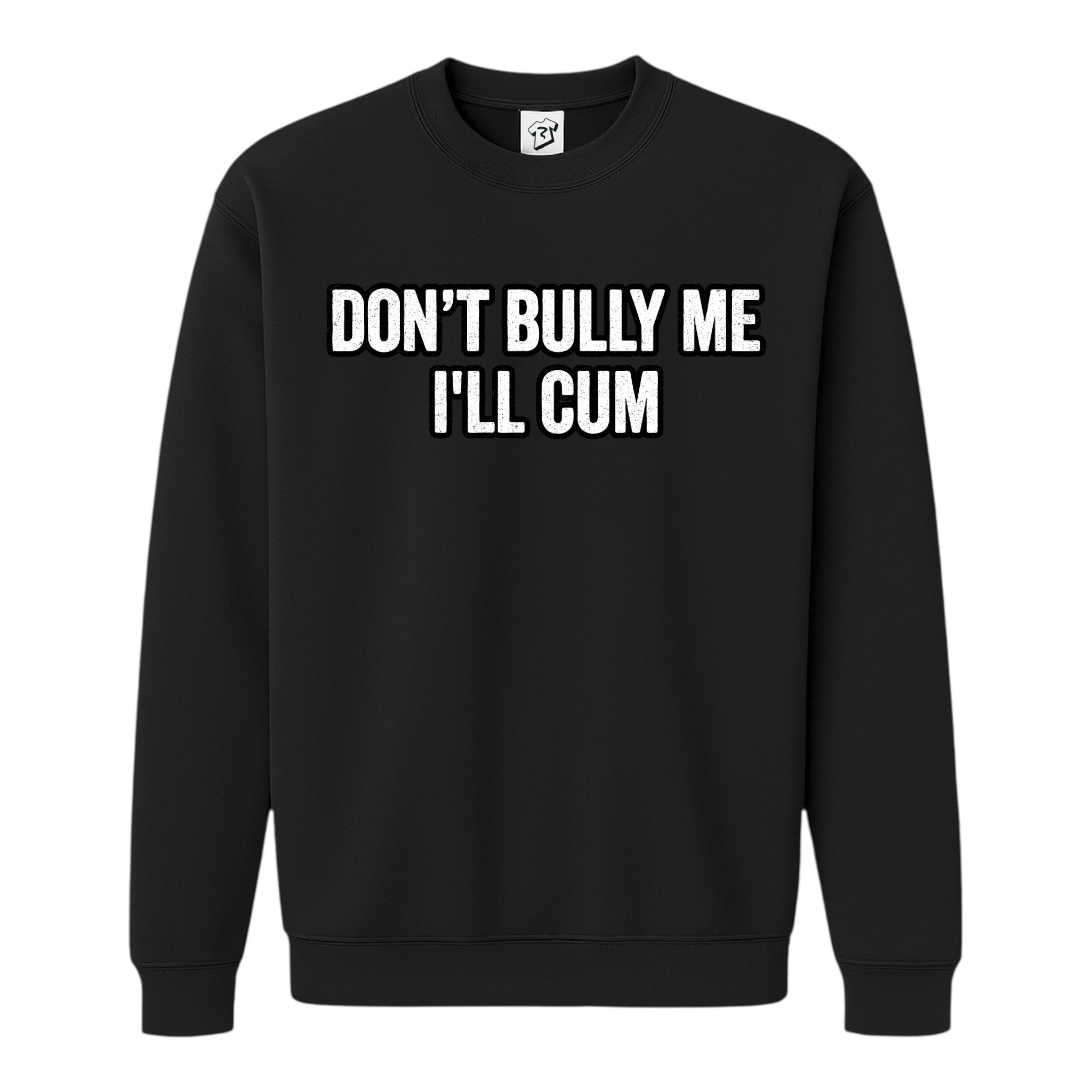 Tees Club crewneck sweatshirt Don't Bully Me I'll Cum - Sweatshirt Black Size S back view