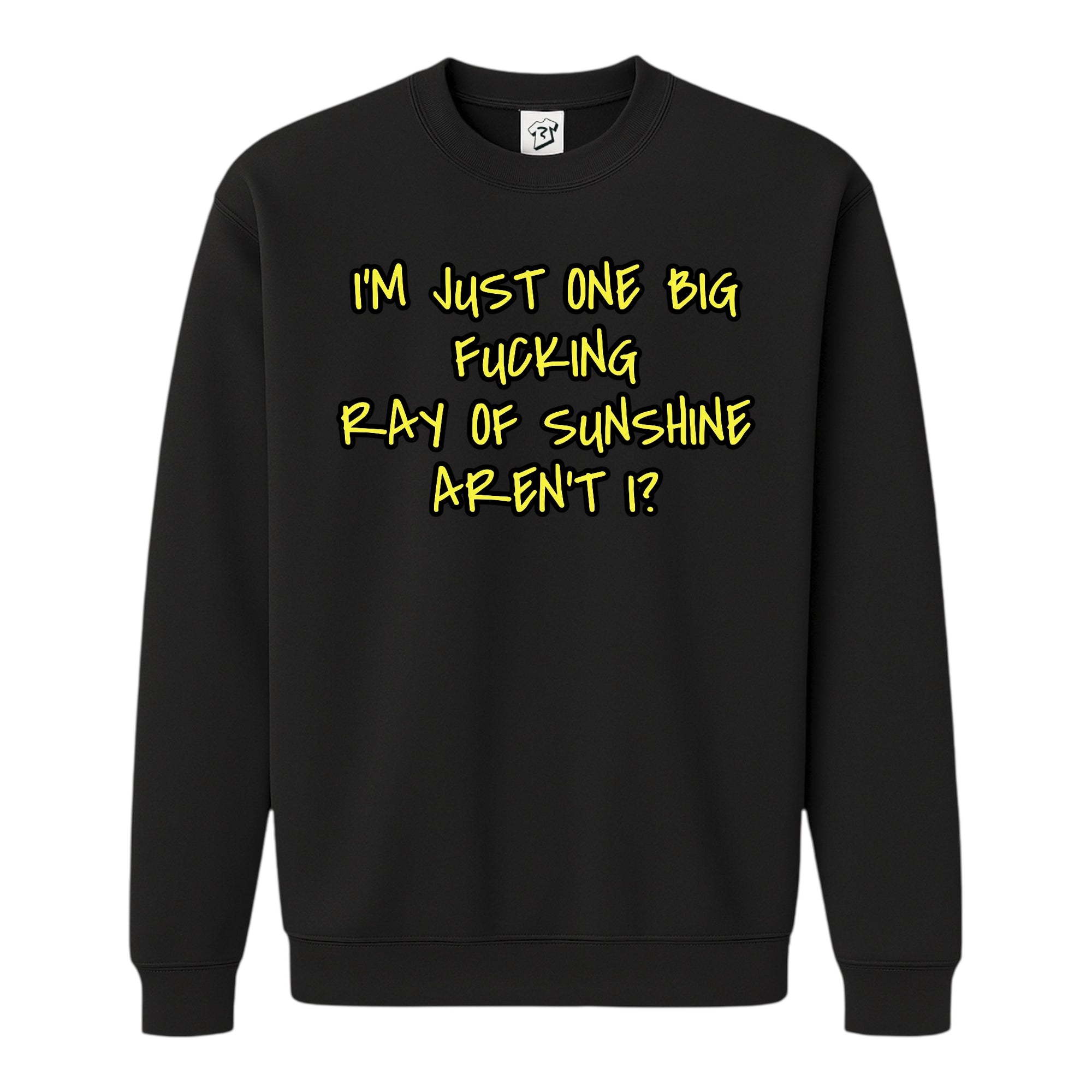 Tees Club crewneck sweatshirt I'm Just One Big Fucking Ray of Sunshine - Sweatshirt Black Size S front view