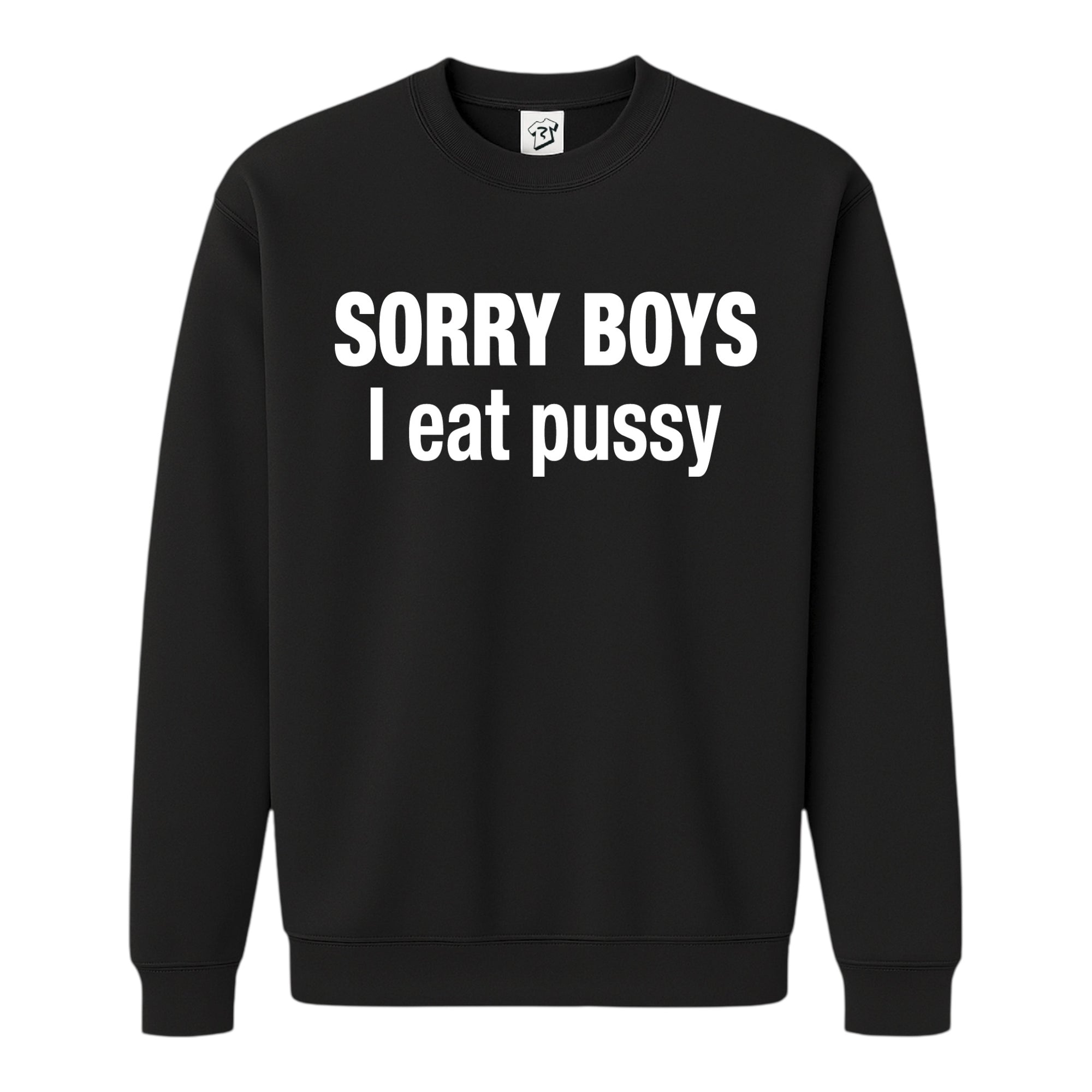 Tees Club crewneck sweatshirt Sorry Boys I Eat Pussy - Sweatshirt Black Size S front view