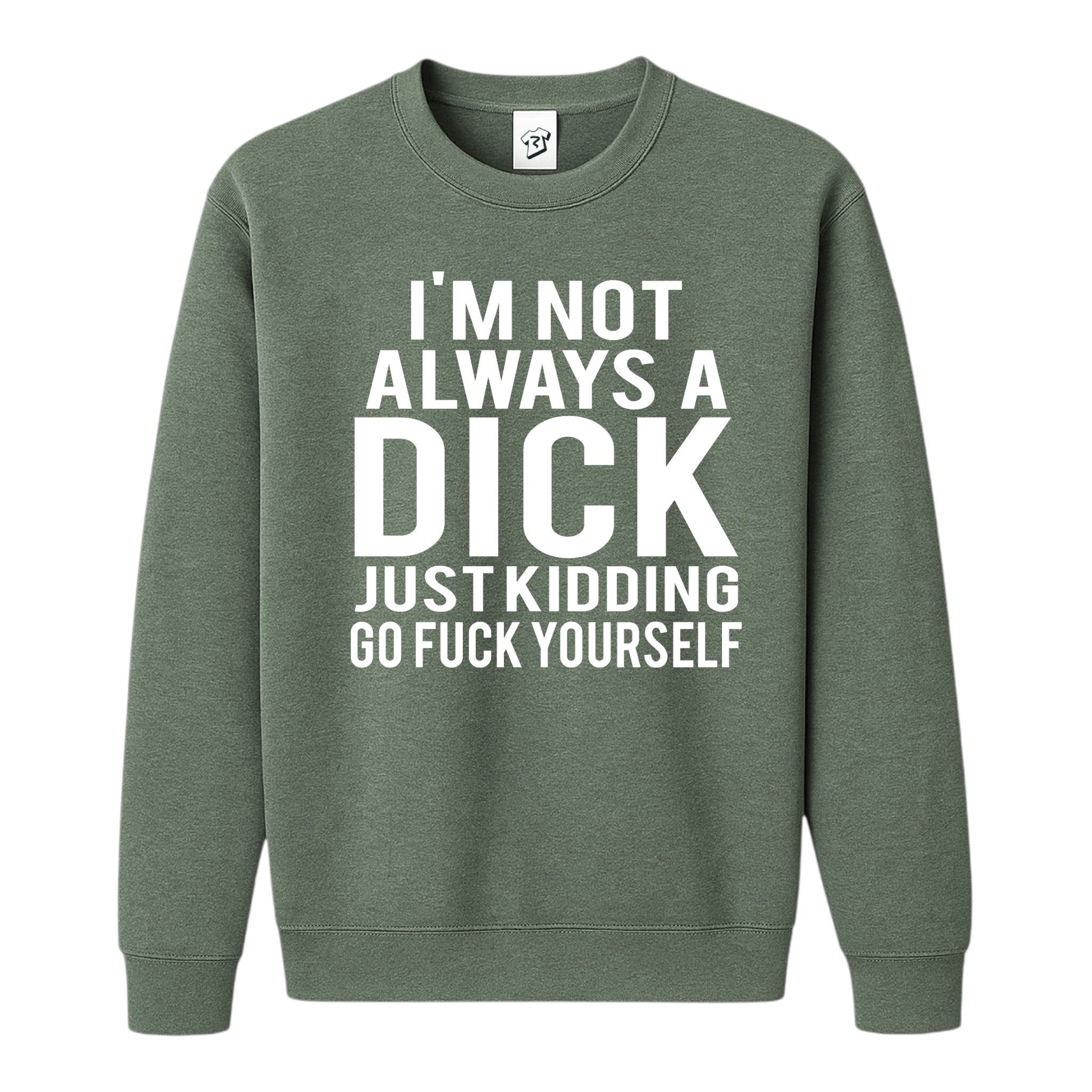 Tees Club crewneck sweatshirt I'm not Always a Dick Just Kidding Go Fuck Yourself - Sweatshirt Black Size S front view