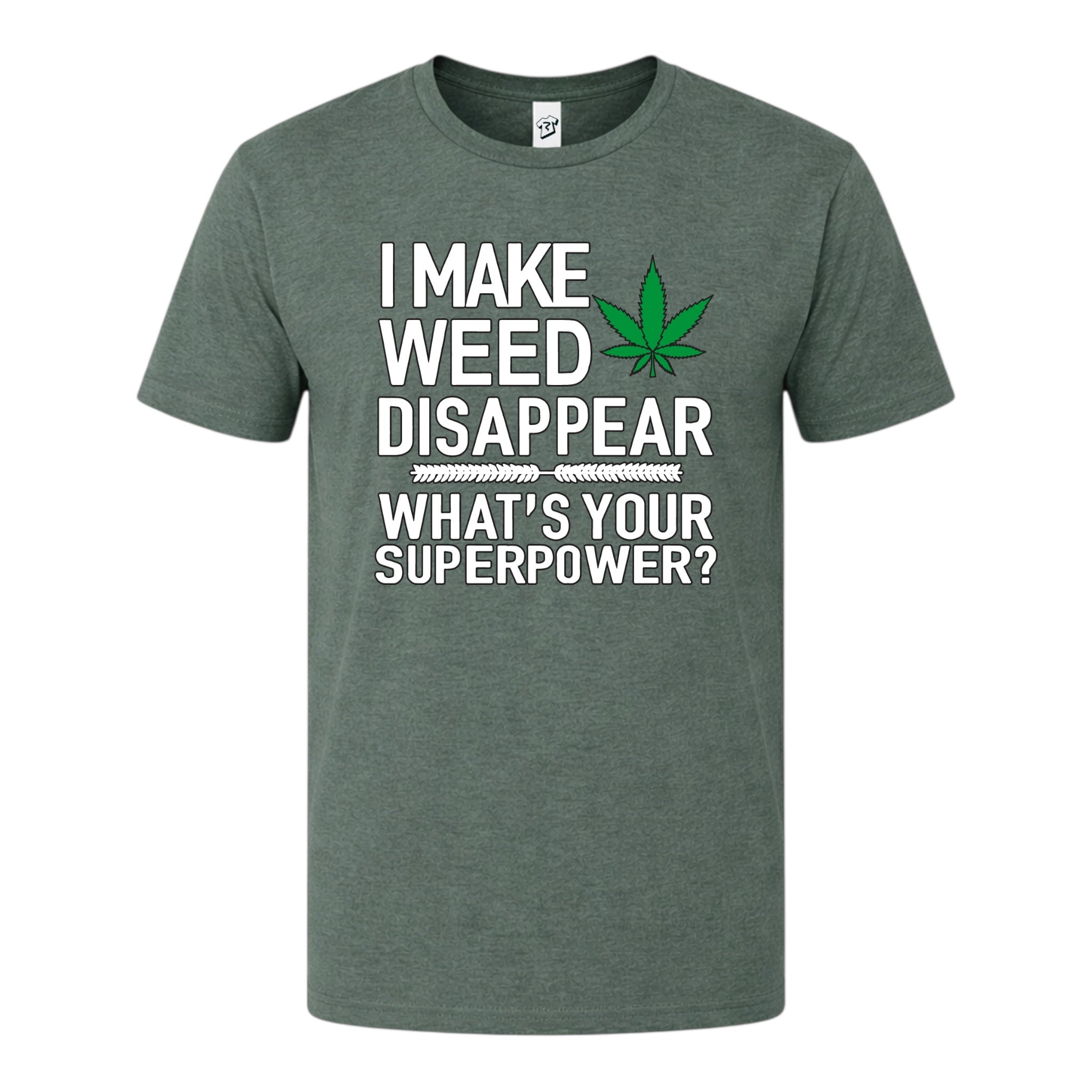 I Make Weed Disappear What's Your Superpower? - Premium Tee