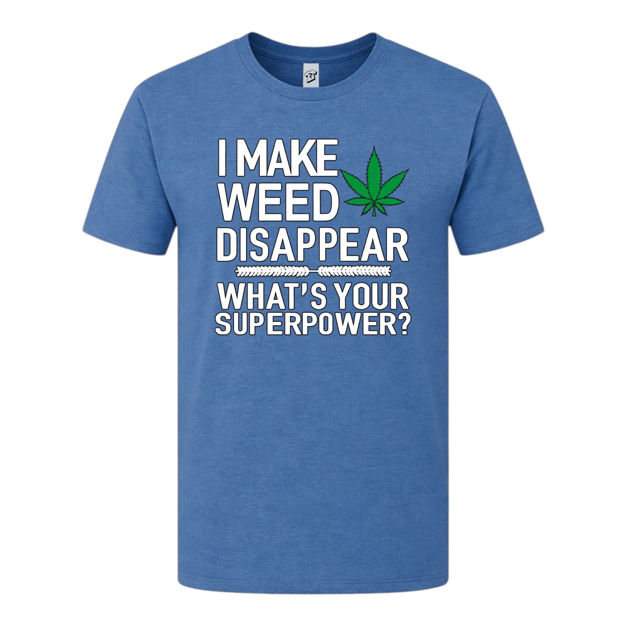 I Make Weed Disappear What's Your Superpower? - Premium Tee
