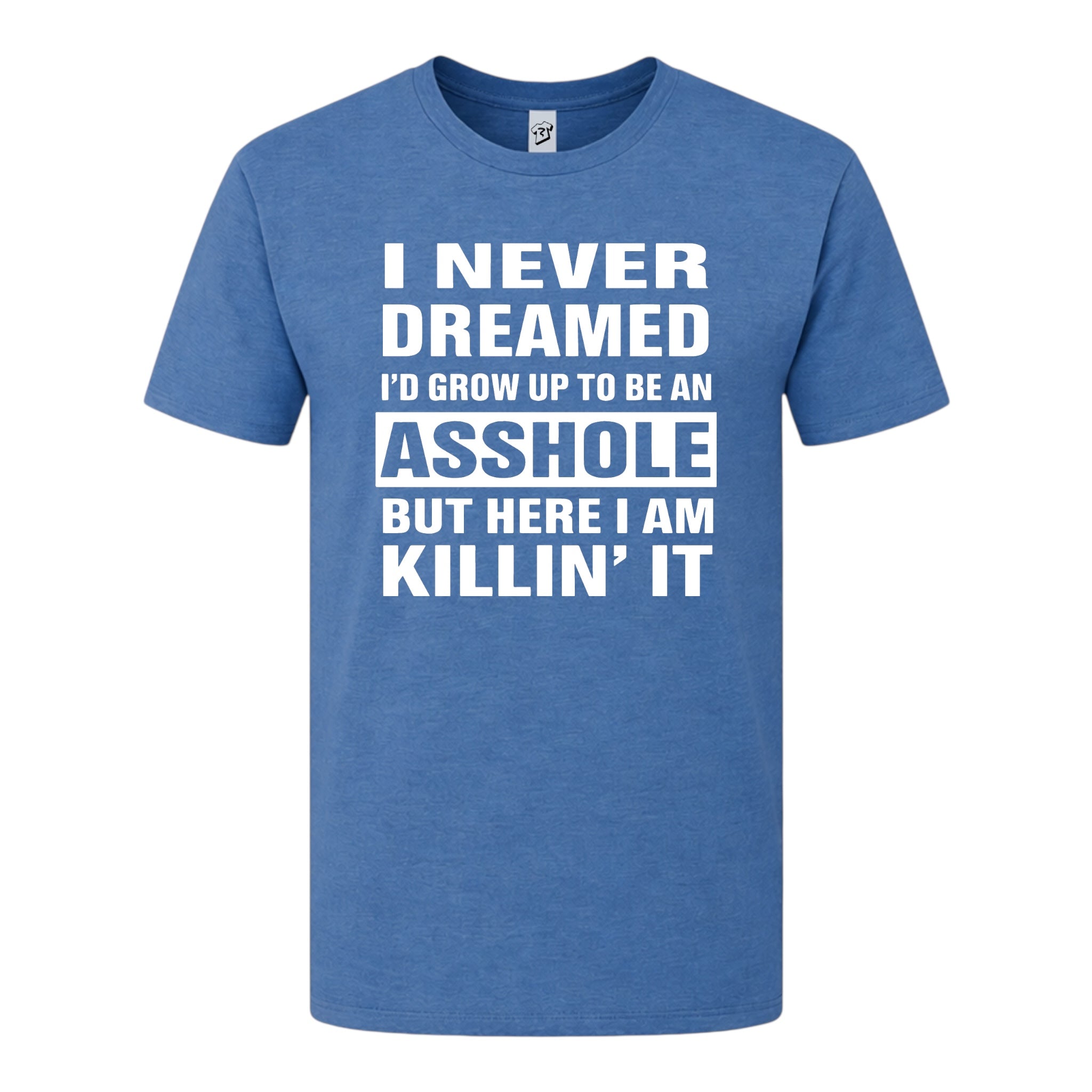 Tees Club graphic tee I Never Dreamed I'd Grow Up to Be an Asshole But Here I Am Killin' It - Premium Tee Black Size L detail