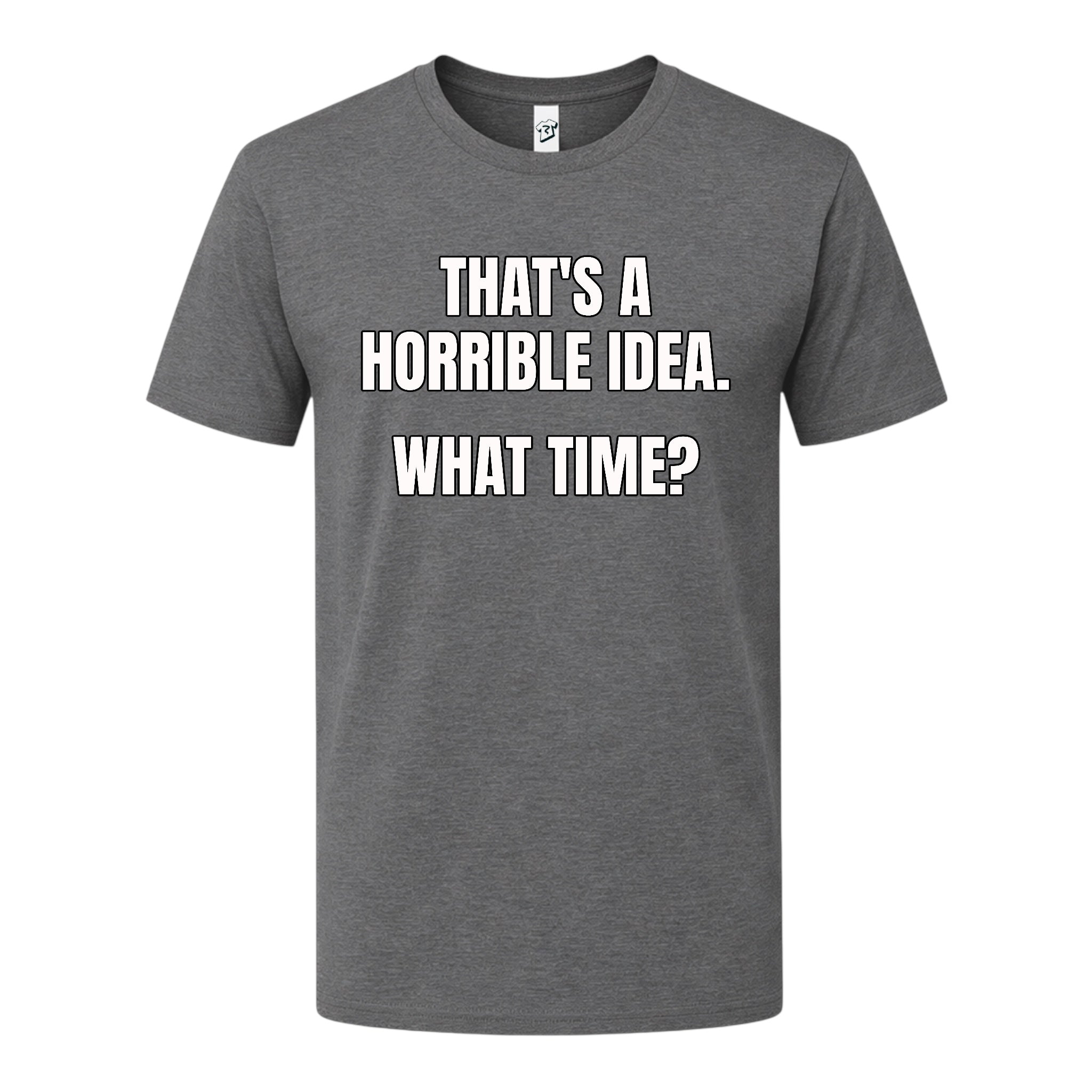 Tees Club graphic tee That's a Horrible Idea...What Time? - Premium Tee Black Size XL detail