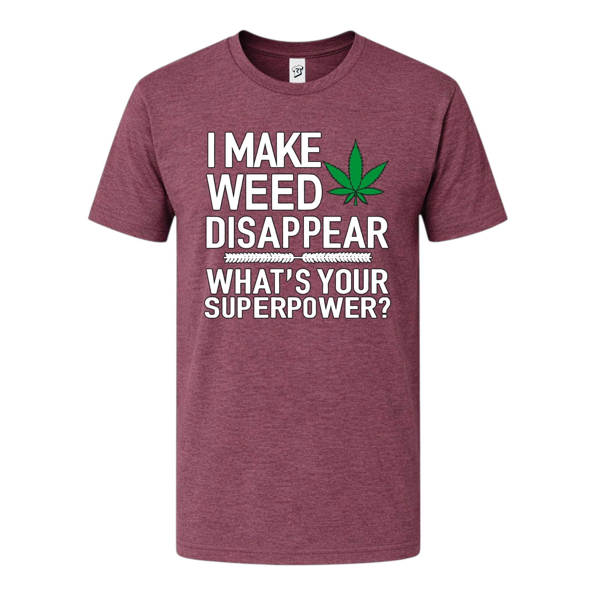 I Make Weed Disappear What's Your Superpower? - Premium Tee