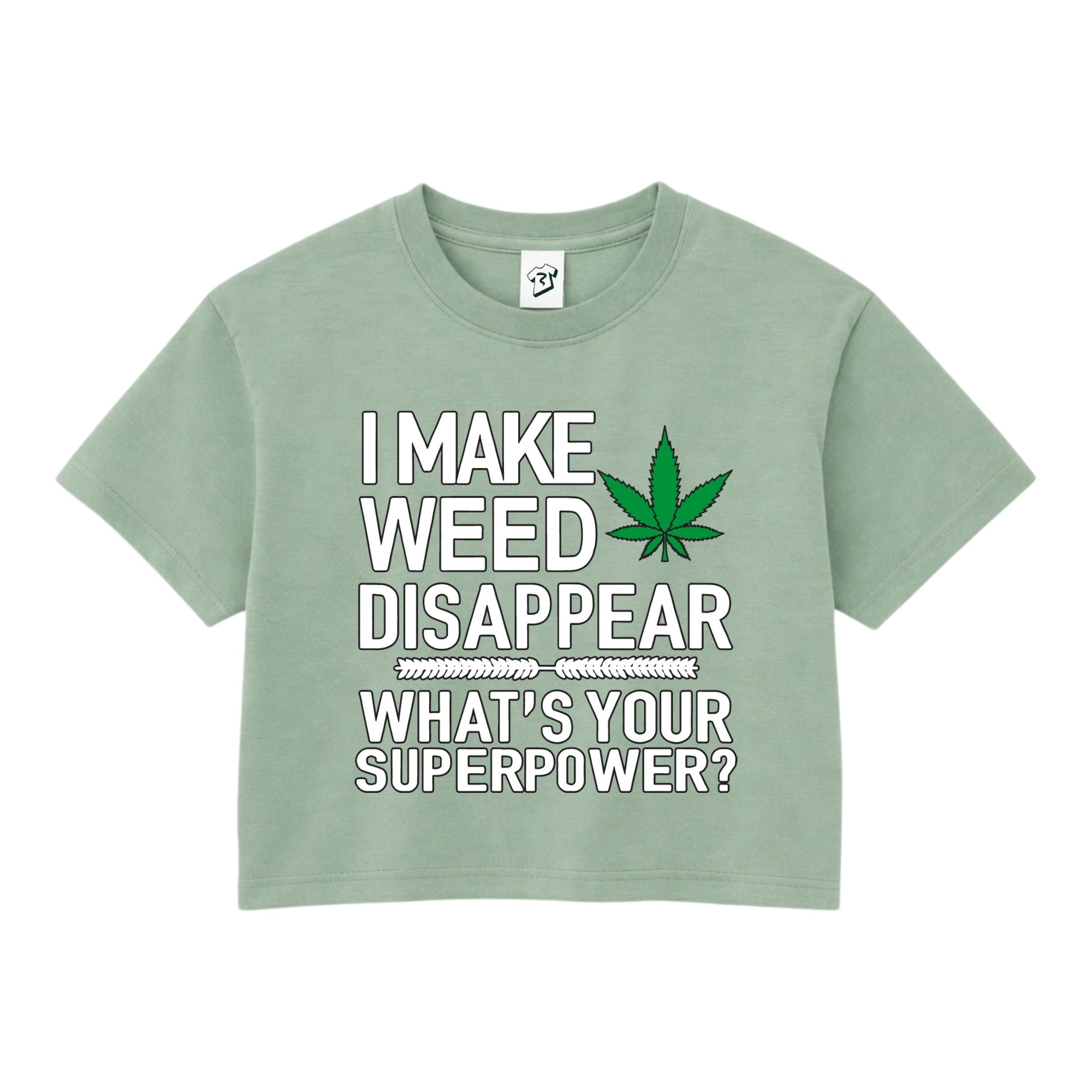 I Make Weed Disappear What's Your Superpower? - Crop Top
