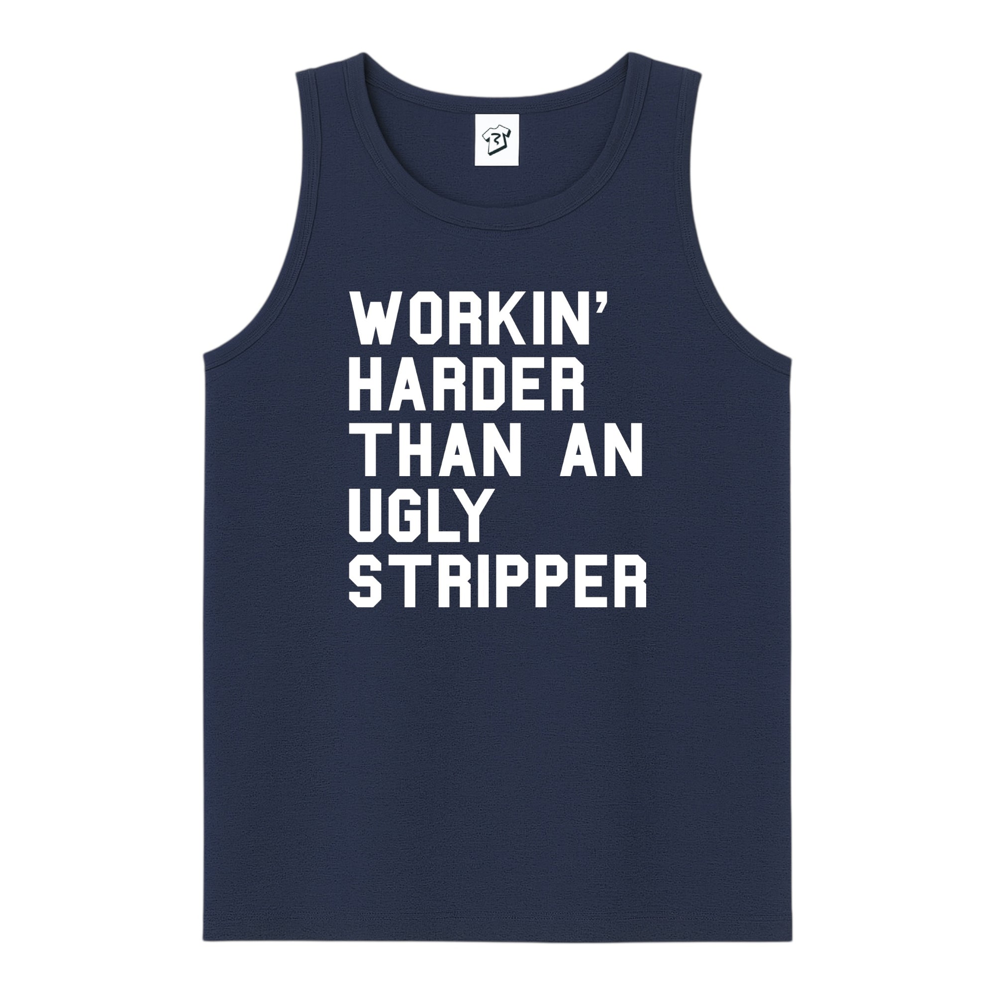 Tees Club tank top Workin' Harder Than an Ugly Stripper - Tank Top Navy Size S front view