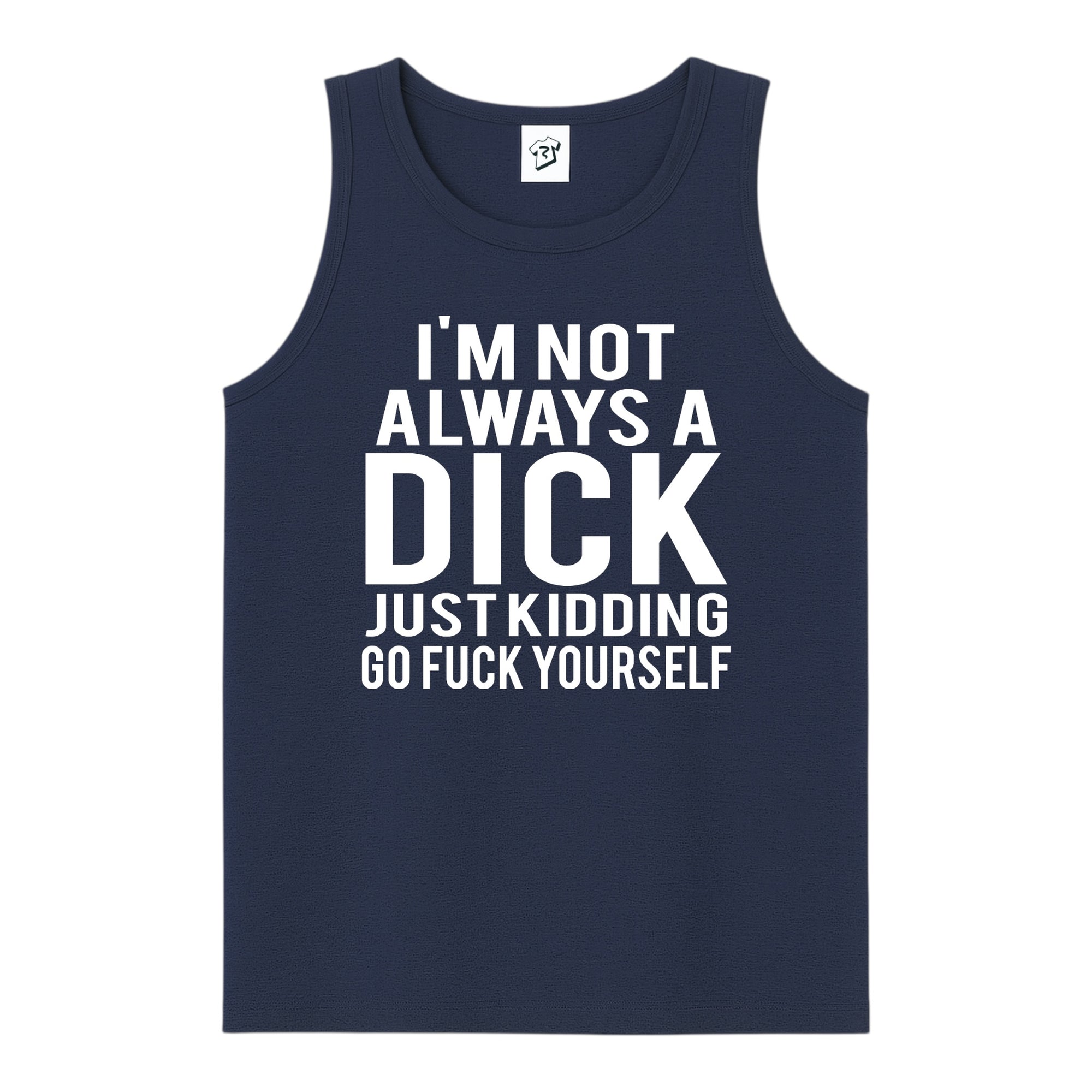 Tees Club tank top I'm not Always a Dick Just Kidding Go Fuck Yourself - Tank Top Navy Size S front view