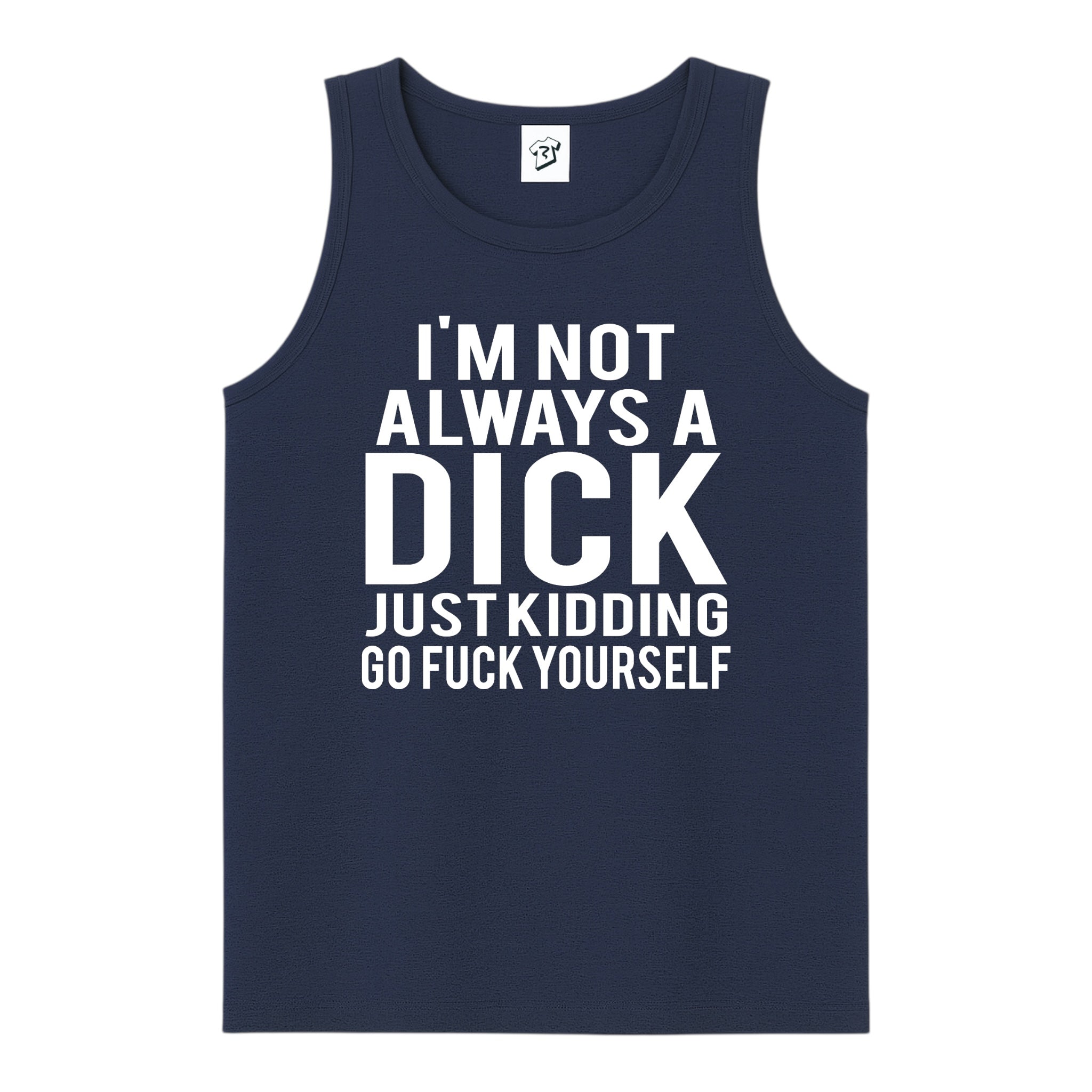 Tees Club tank top I'm not Always a Dick Just Kidding Go Fuck Yourself - Tank Top Navy Size S front view