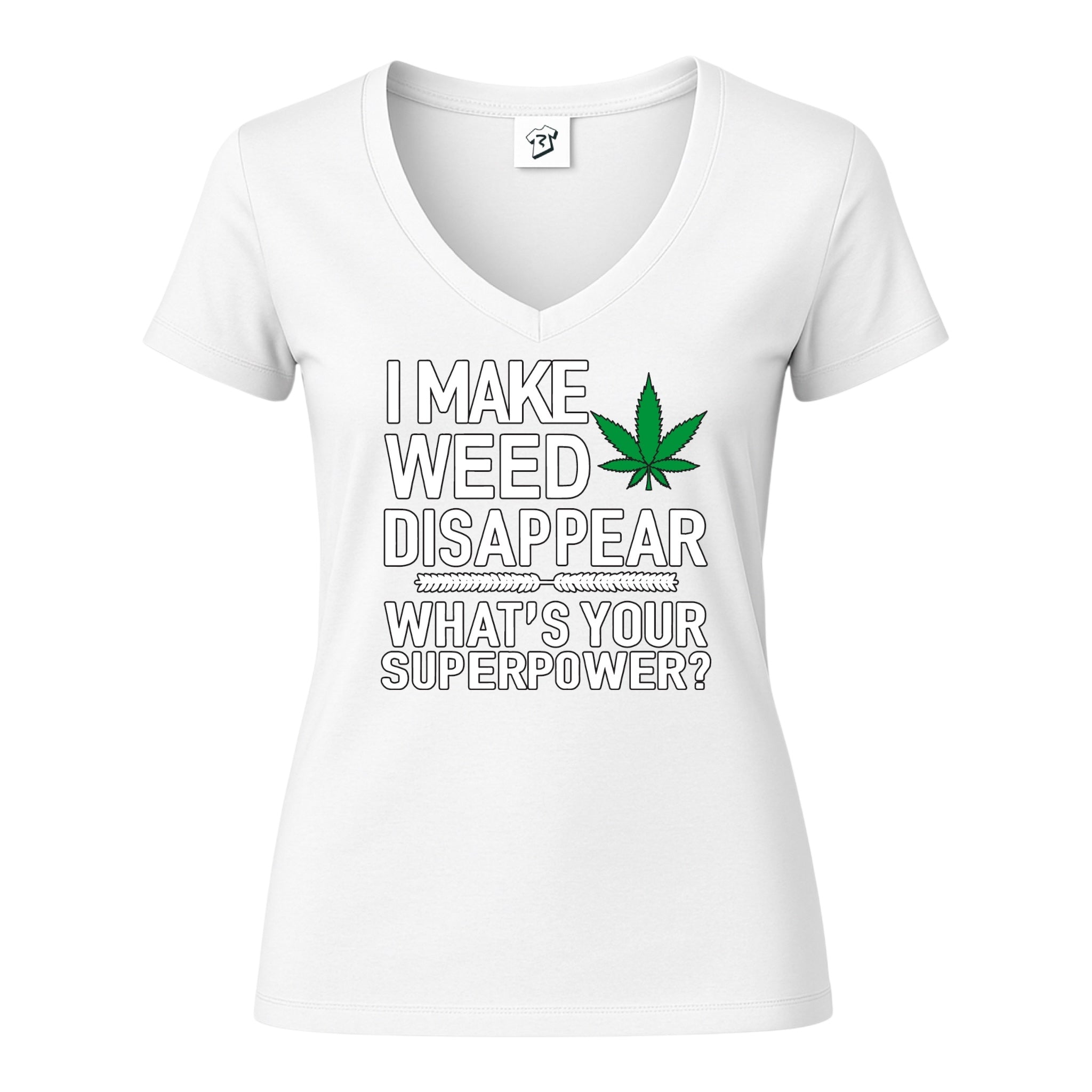 I Make Weed Disappear What's Your Superpower? - V-Neck Tee