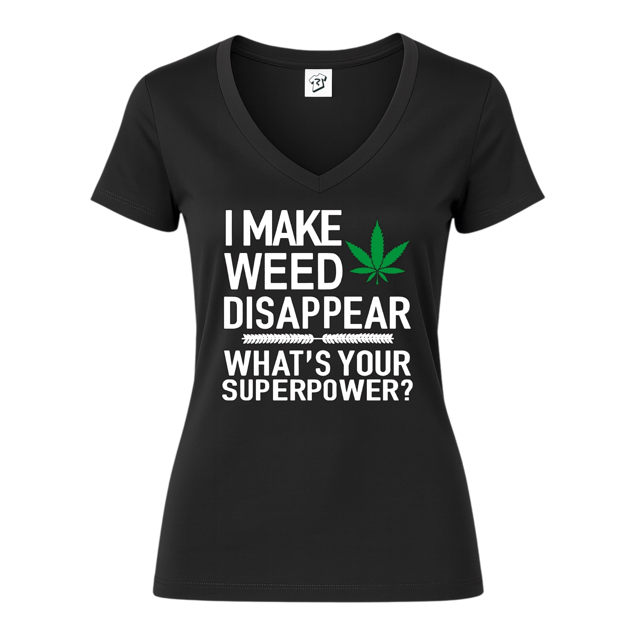 I Make Weed Disappear What's Your Superpower? - V-Neck Tee